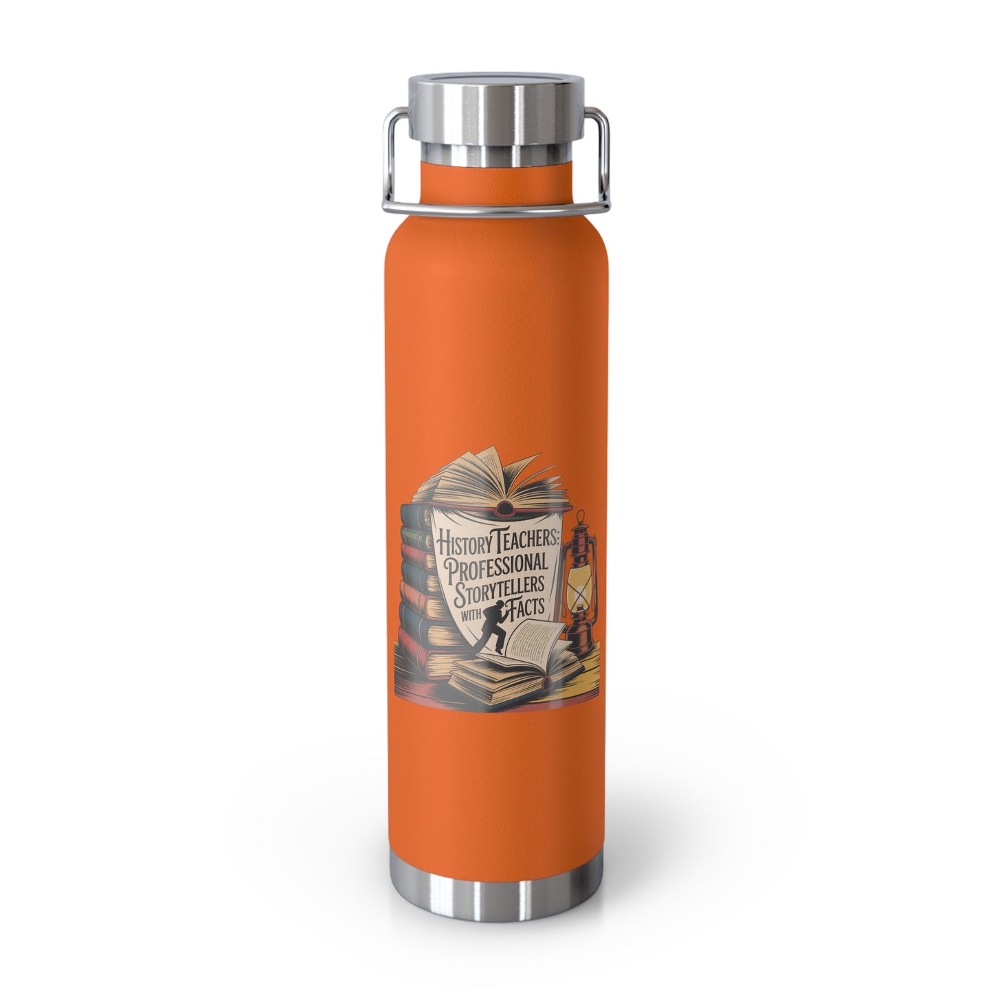 History Teachers Professional Storytellers with Facts -22oz Copper Teachers Tumbler