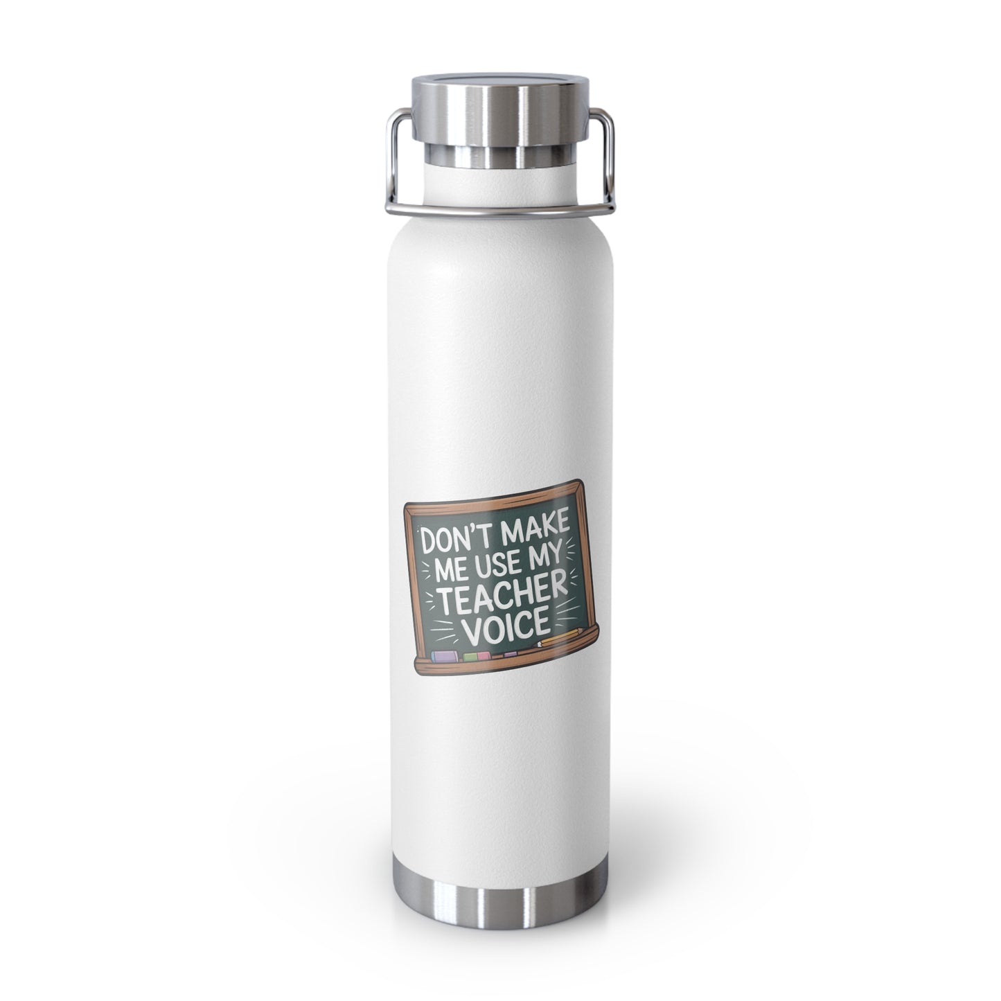 Don't Make Me Use My Teacher Voice -22oz Copper Teachers Tumbler
