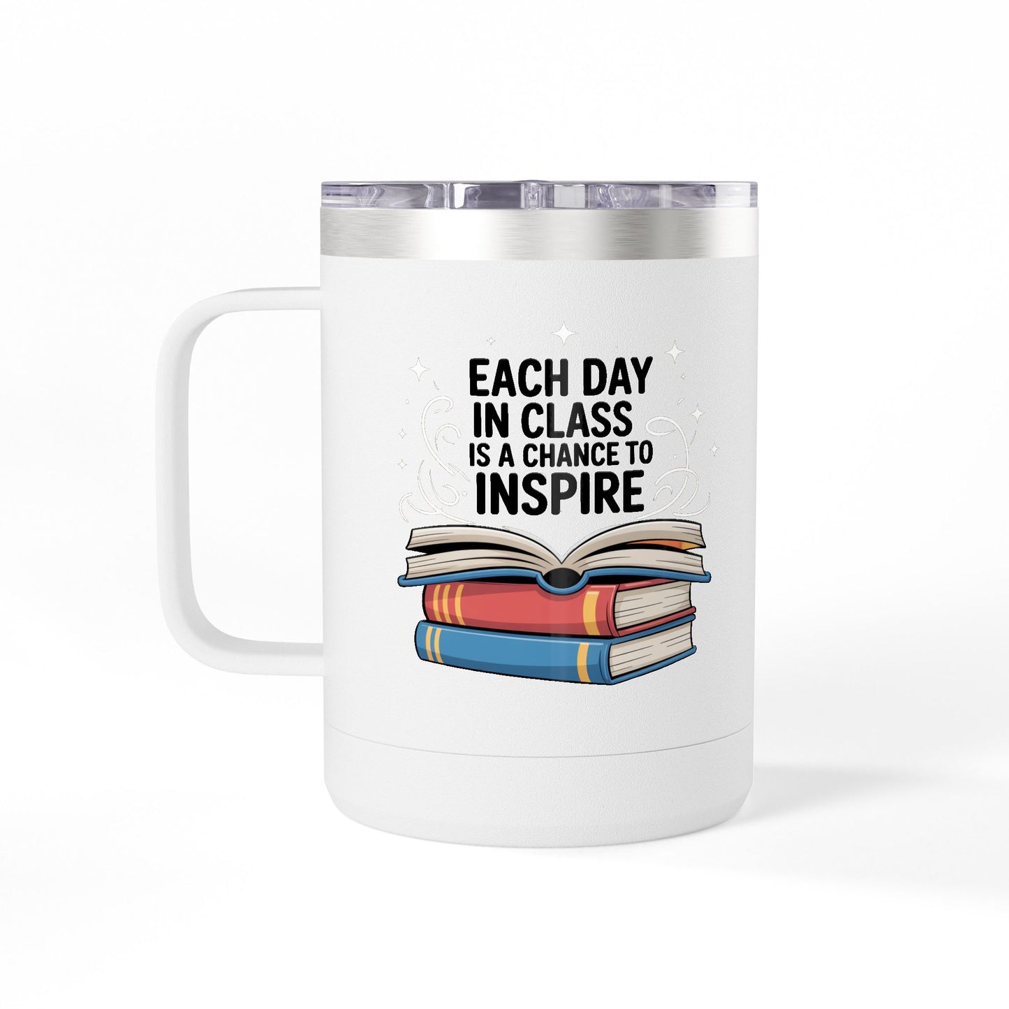 Each Day in Class is a Change to Inspire - 15oz Teacher Coffee Mug