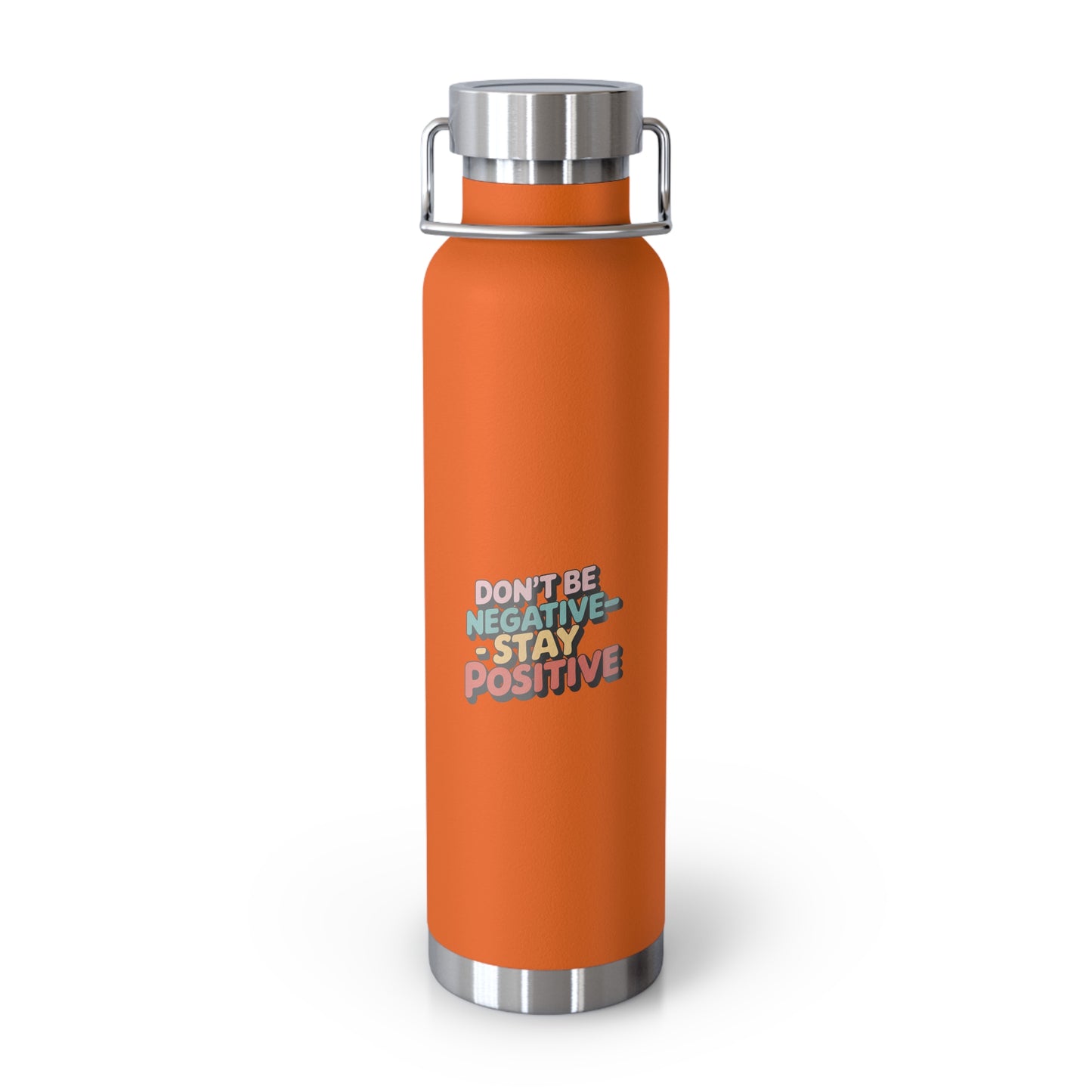 Don't Be Negative-Stay Positive -22oz Copper Teachers Tumbler