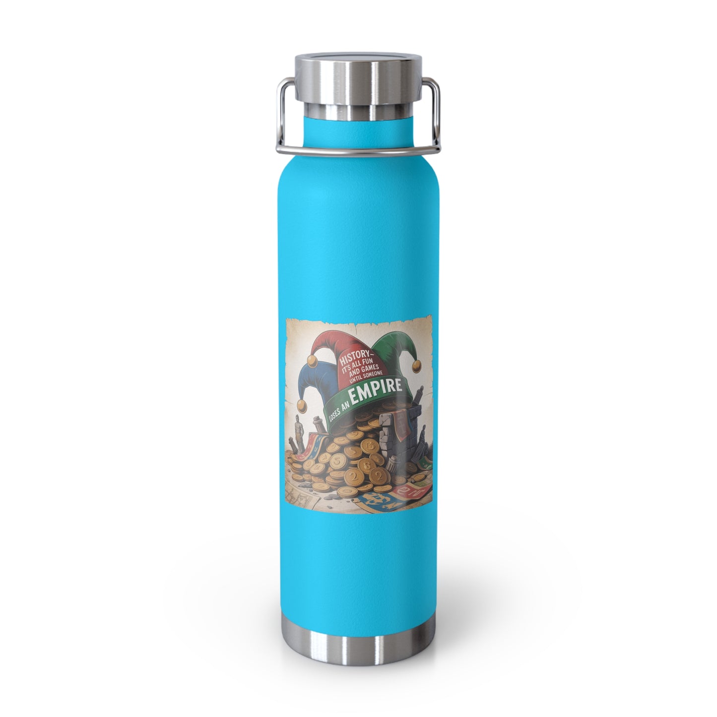 History-It's All Fun and Games Until Someone Loses an Empire -22oz Copper Teachers Tumbler