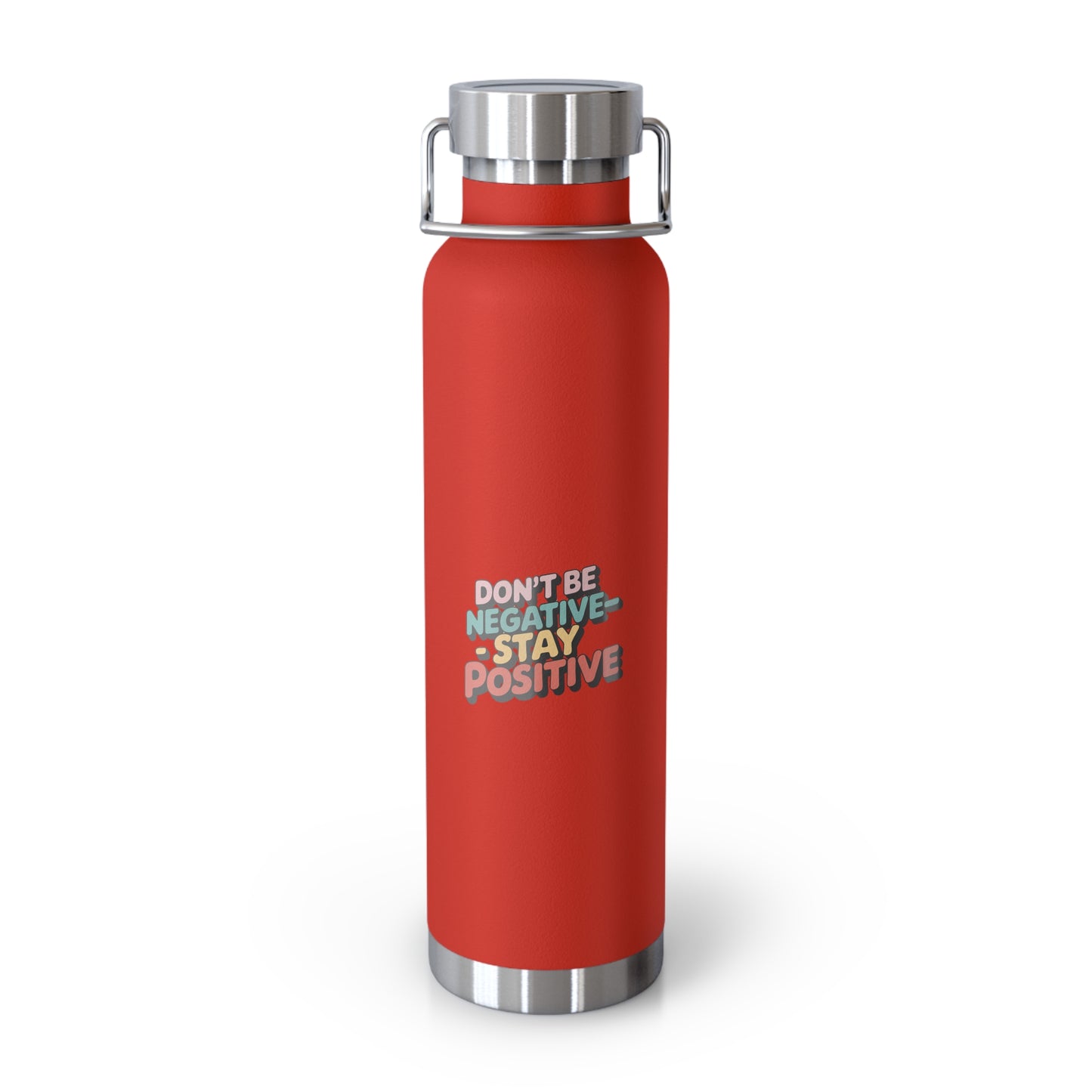 Don't Be Negative-Stay Positive -22oz Copper Teachers Tumbler