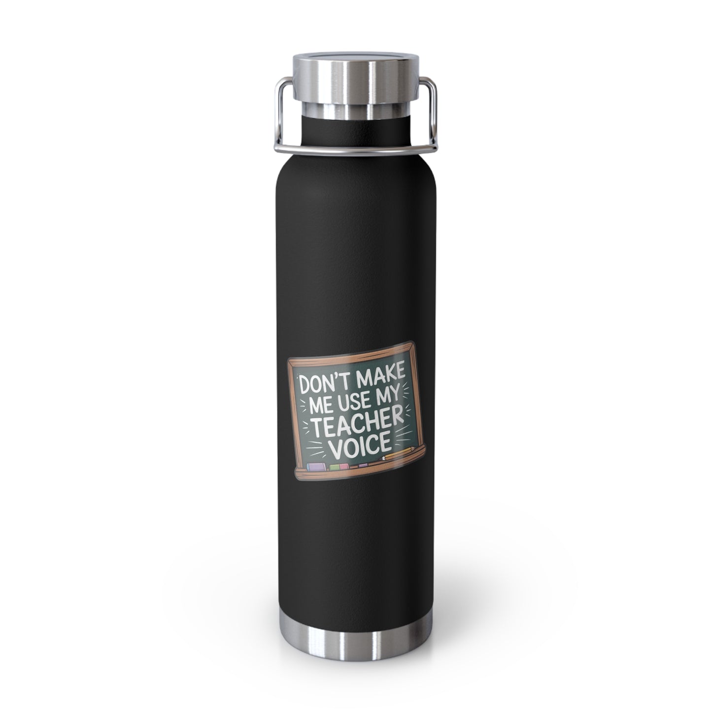 Don't Make Me Use My Teacher Voice -22oz Copper Teachers Tumbler