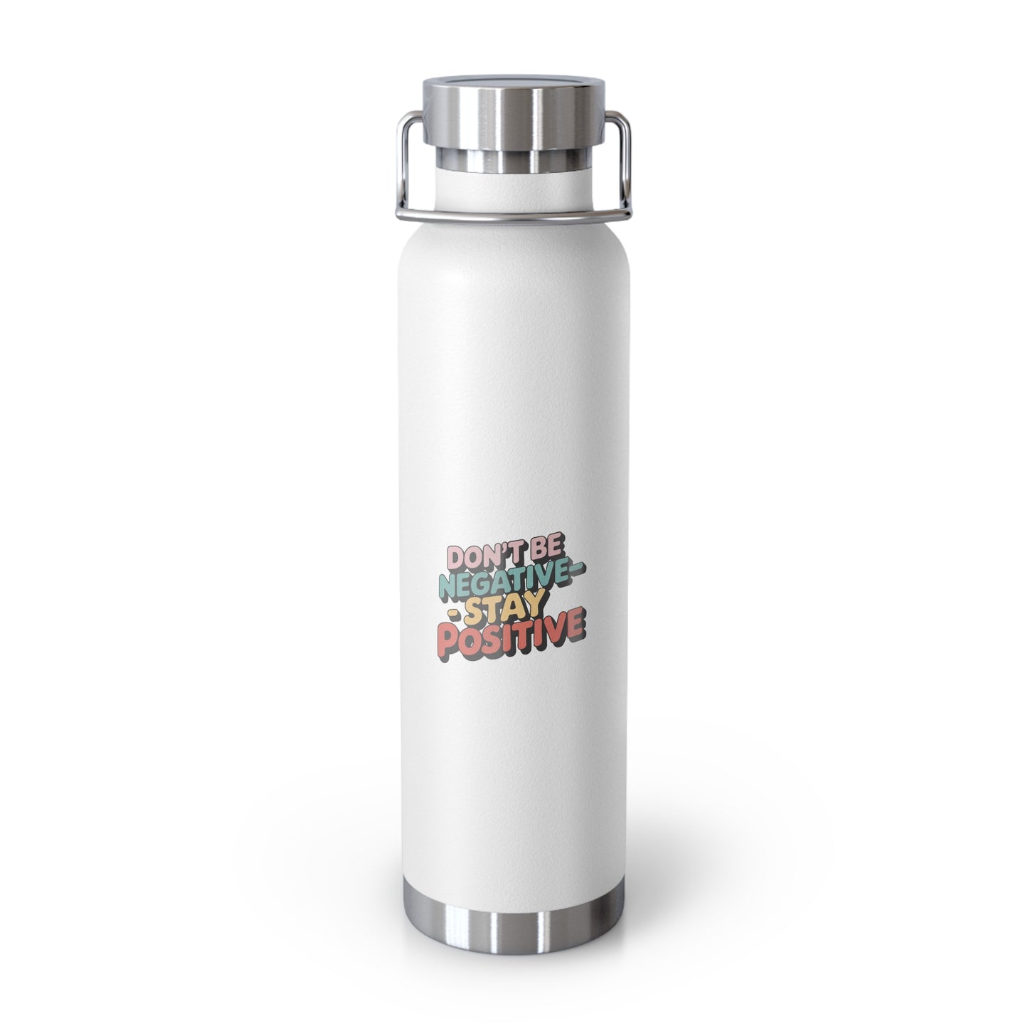 Don't Be Negative-Stay Positive -22oz Copper Teachers Tumbler