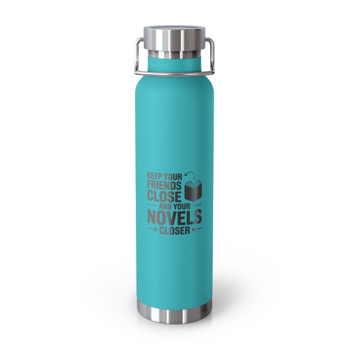 Keep Your Friends Close and Your Novels Closer -22oz Copper Teachers Tumbler