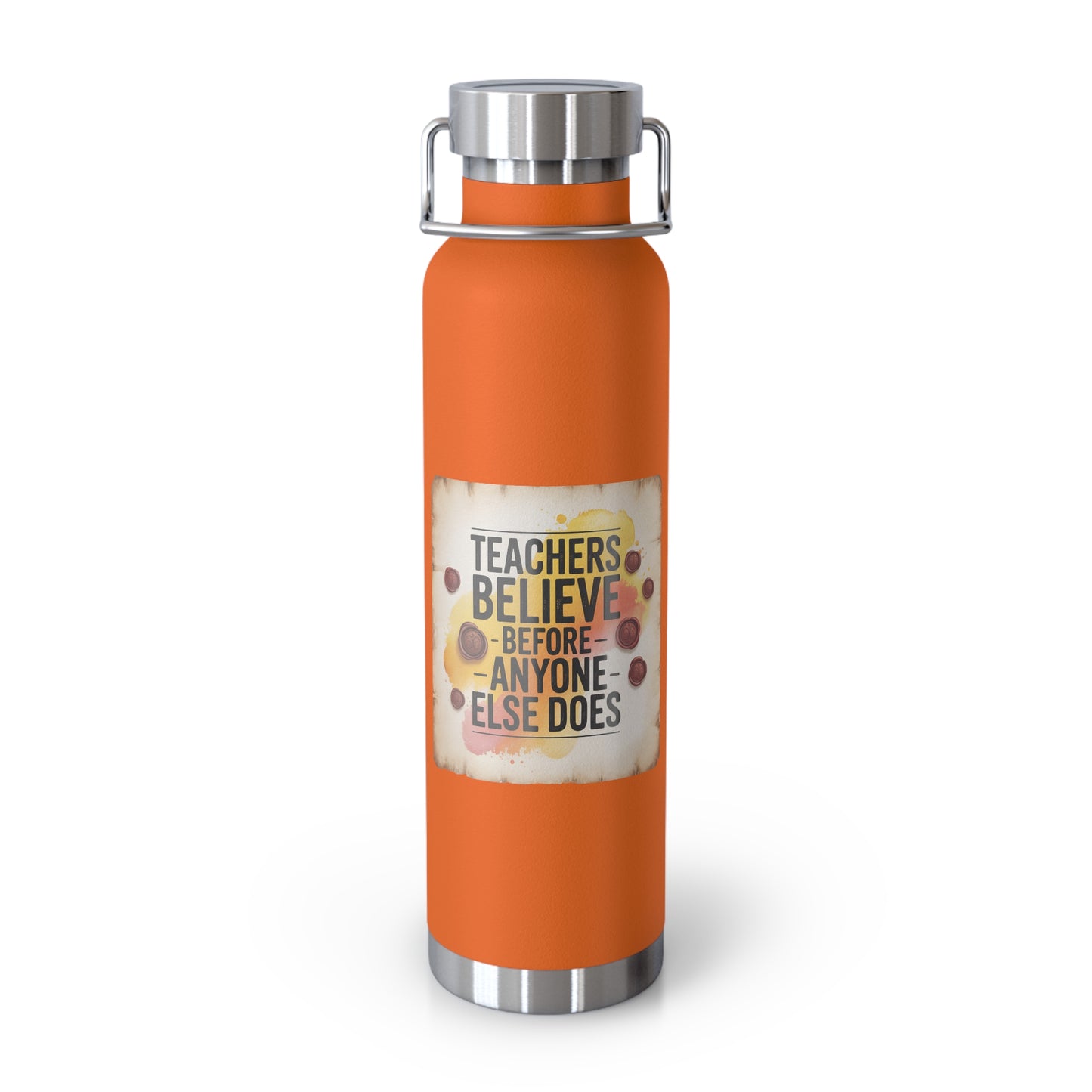 Teachers Believe Before Anyone Else Does -22oz Copper Teachers Tumbler
