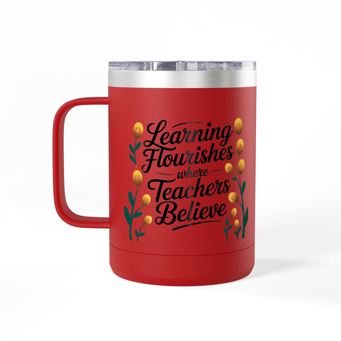 Learning Flourishes where Teachers Believe - 15oz Teacher Coffee Mug