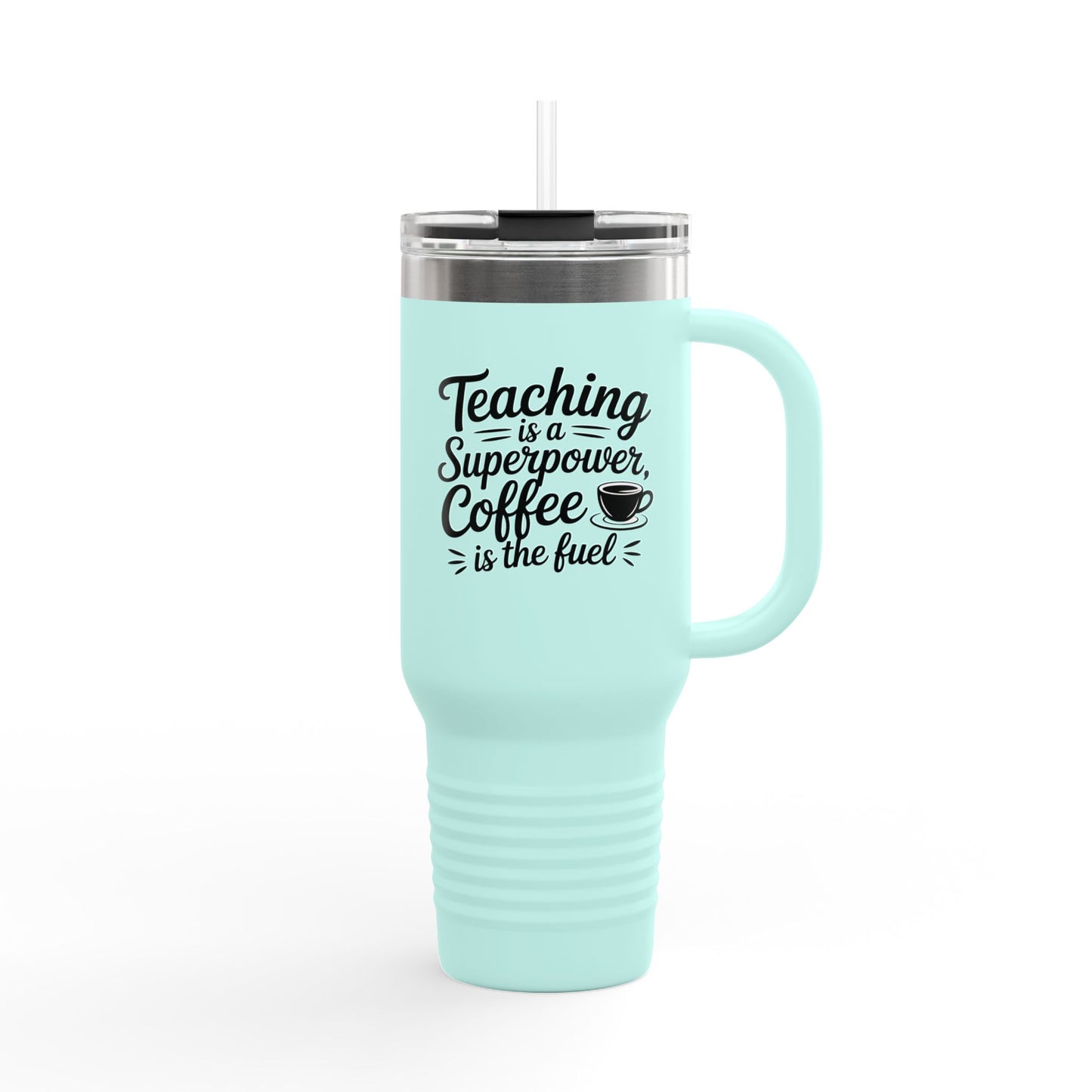 Teaching is a Superpower, Coffee is the Fuel - 40oz Tumbler for Educators
