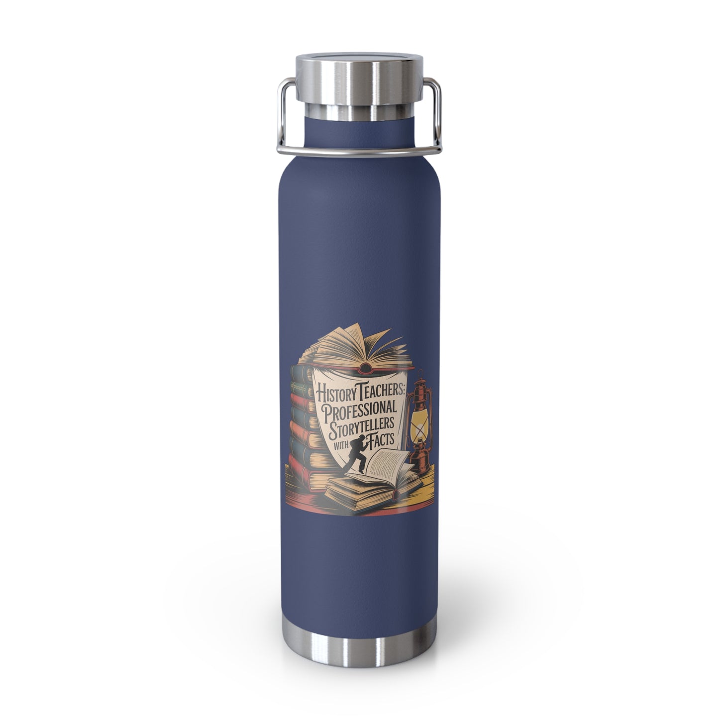 History Teachers Professional Storytellers with Facts -22oz Copper Teachers Tumbler