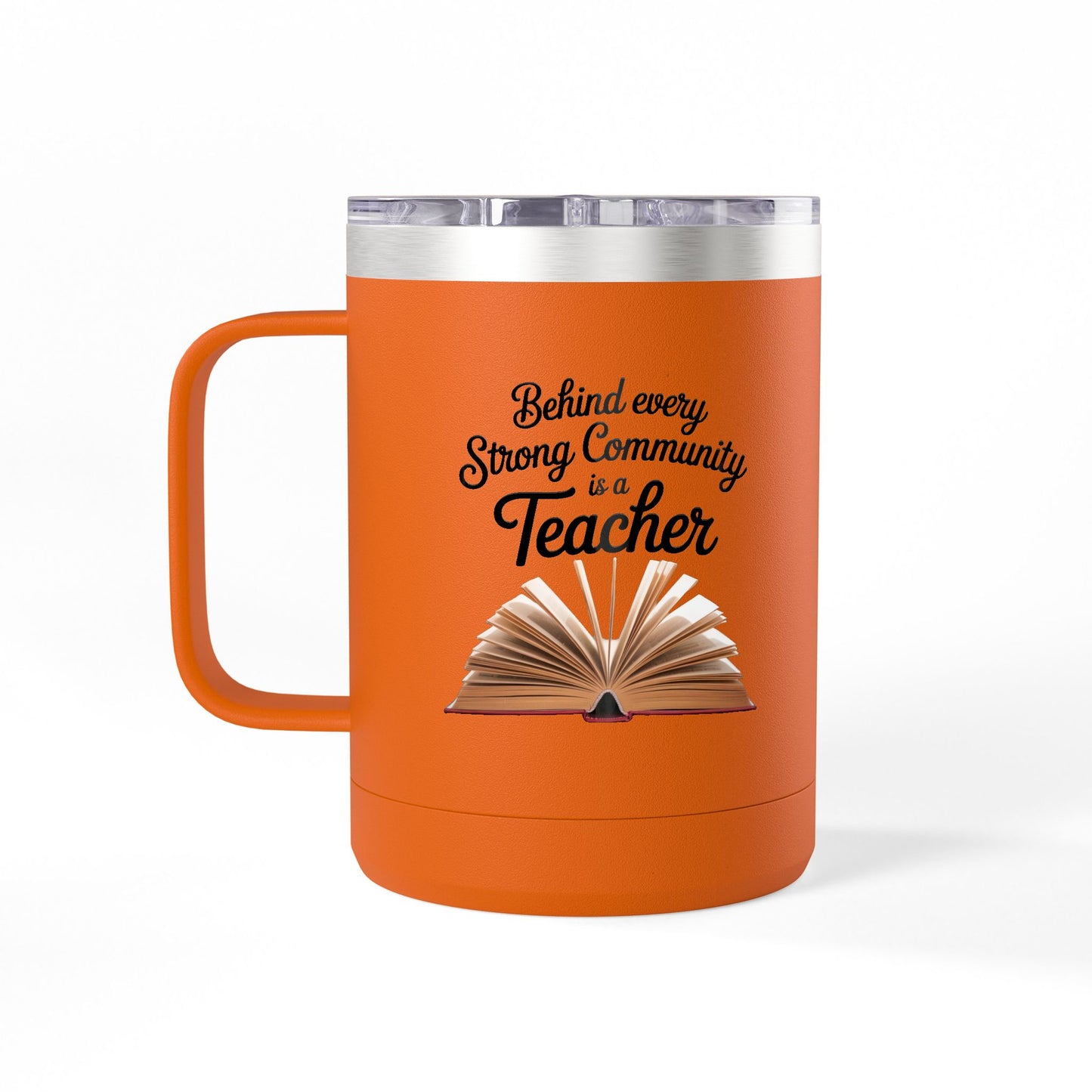 Behind Every Strong Community is a Teacher - 15oz Teacher Coffee Mug