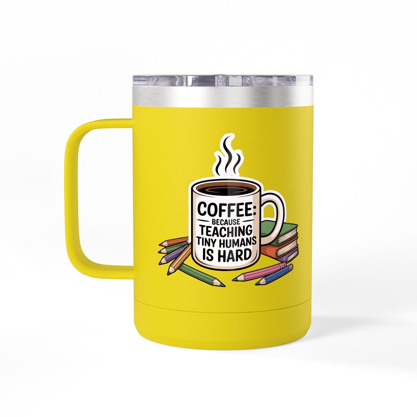 Coffee: Because Teaching Tiny Humans is Hard - 15oz Teacher Coffee Mug