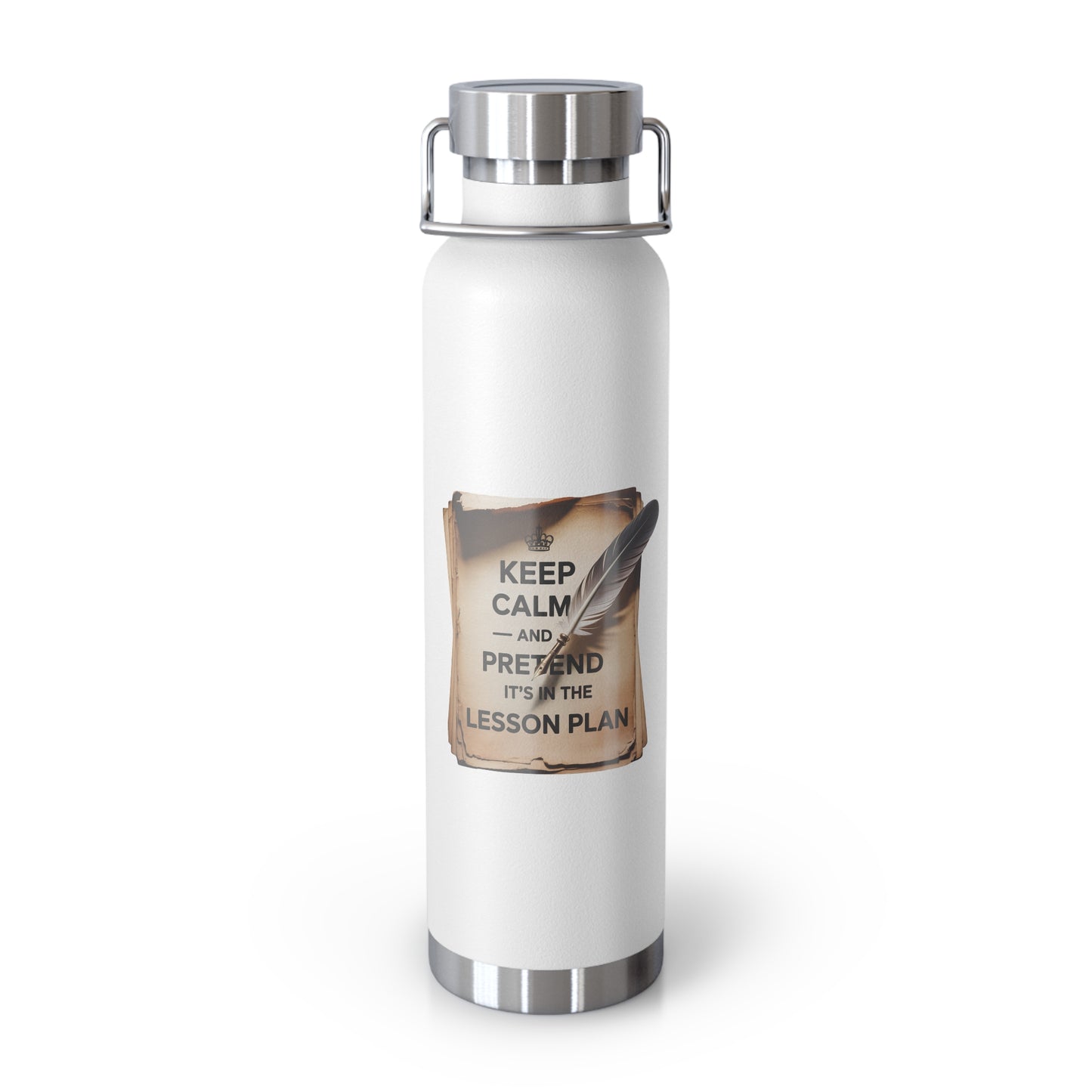 Keep Calm and Pretend it's in the Lesson Plan -22oz Copper Teachers Tumbler