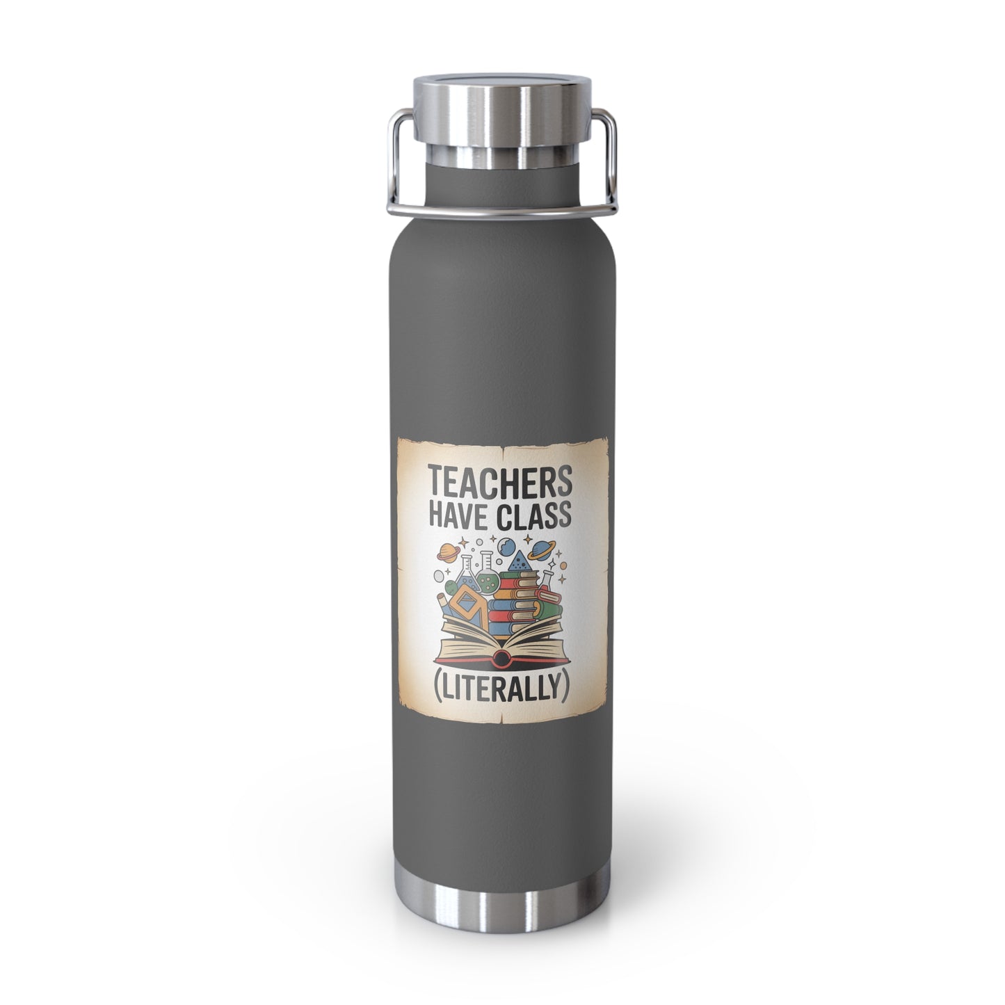 Teachers Have Class (Literally) -22oz Copper Teachers Tumbler