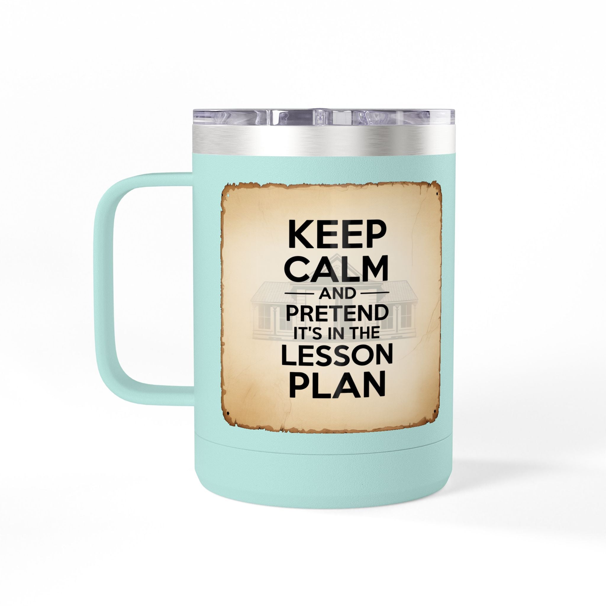 Keep Calm and Pretend it's in the Lesson Plan - 15oz Teacher Coffee Mug