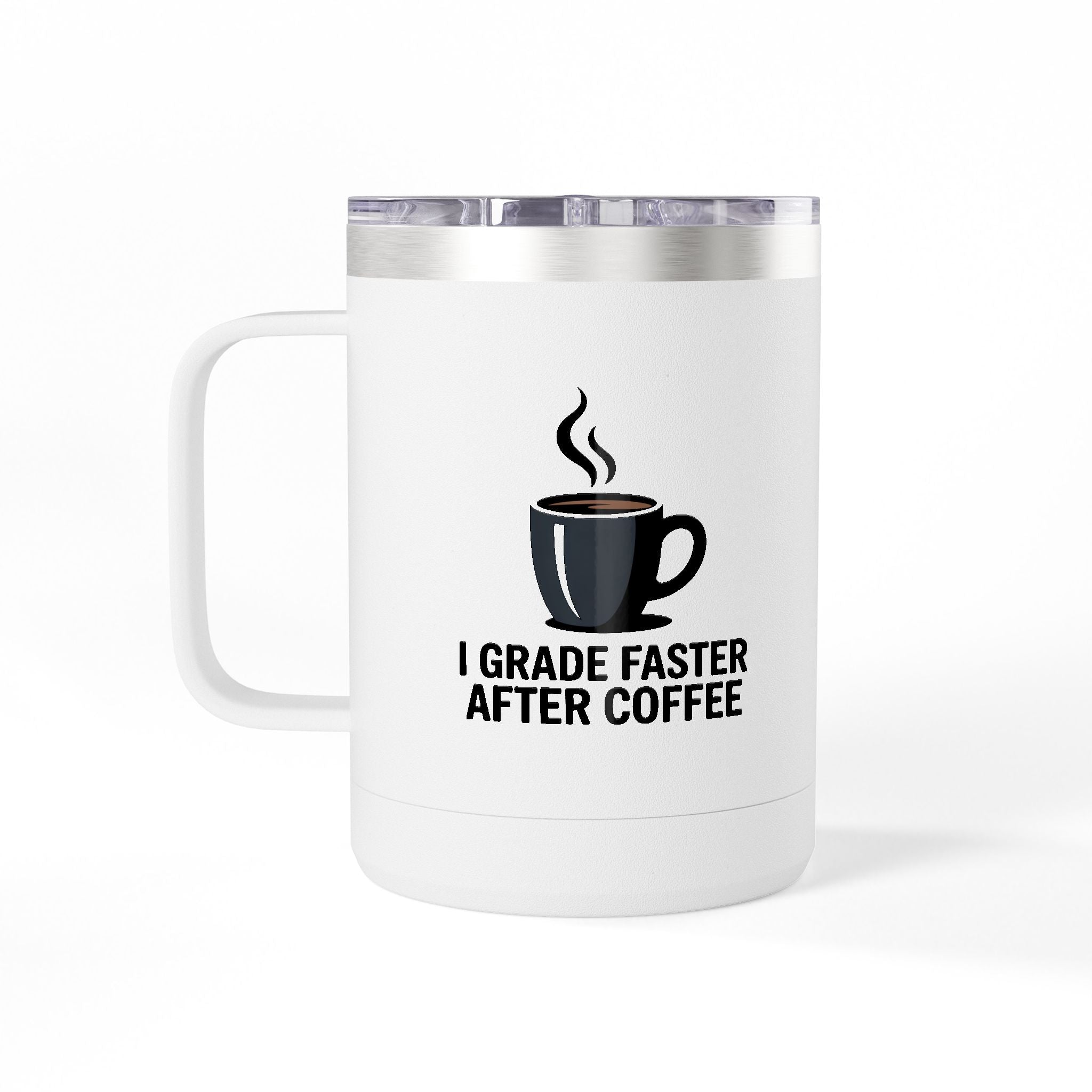 I Grade Faster After Coffee  - 15oz Teacher Coffee Mug