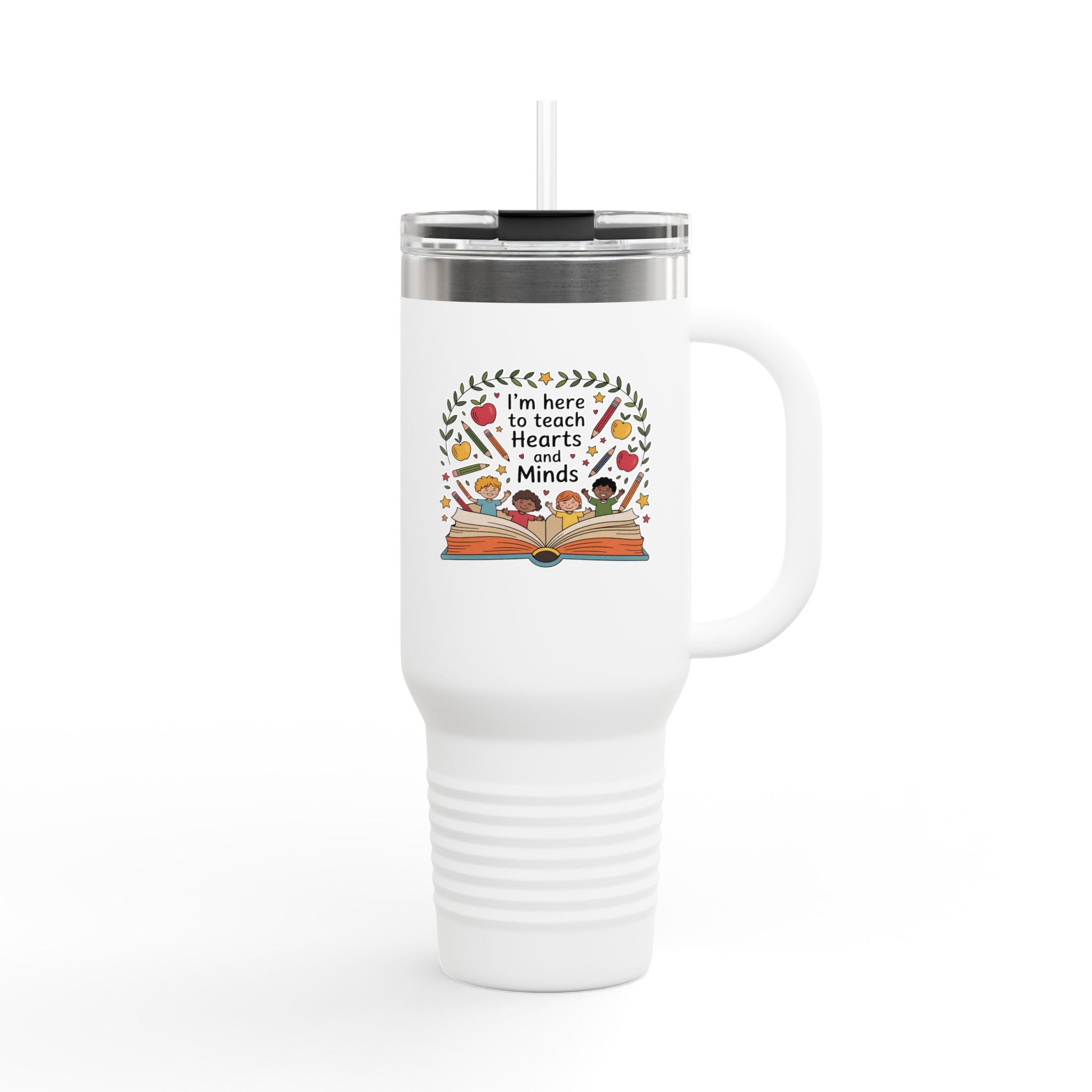I'm Here to Teach Hearts and Minds - 40oz Tumbler for Educators
