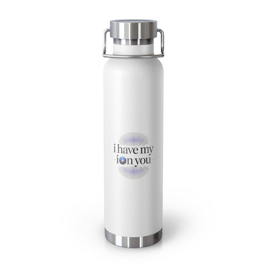 I Have My Ion You -22oz Copper Teachers Tumbler