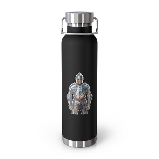Don't Make me go Medieval on You -22oz Copper Teachers Tumbler