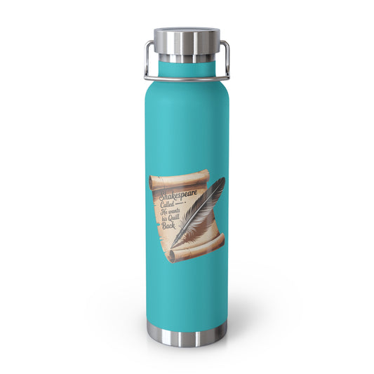 Shakespeare Called, He Wants his Quill Back -22oz Copper Teachers Tumbler