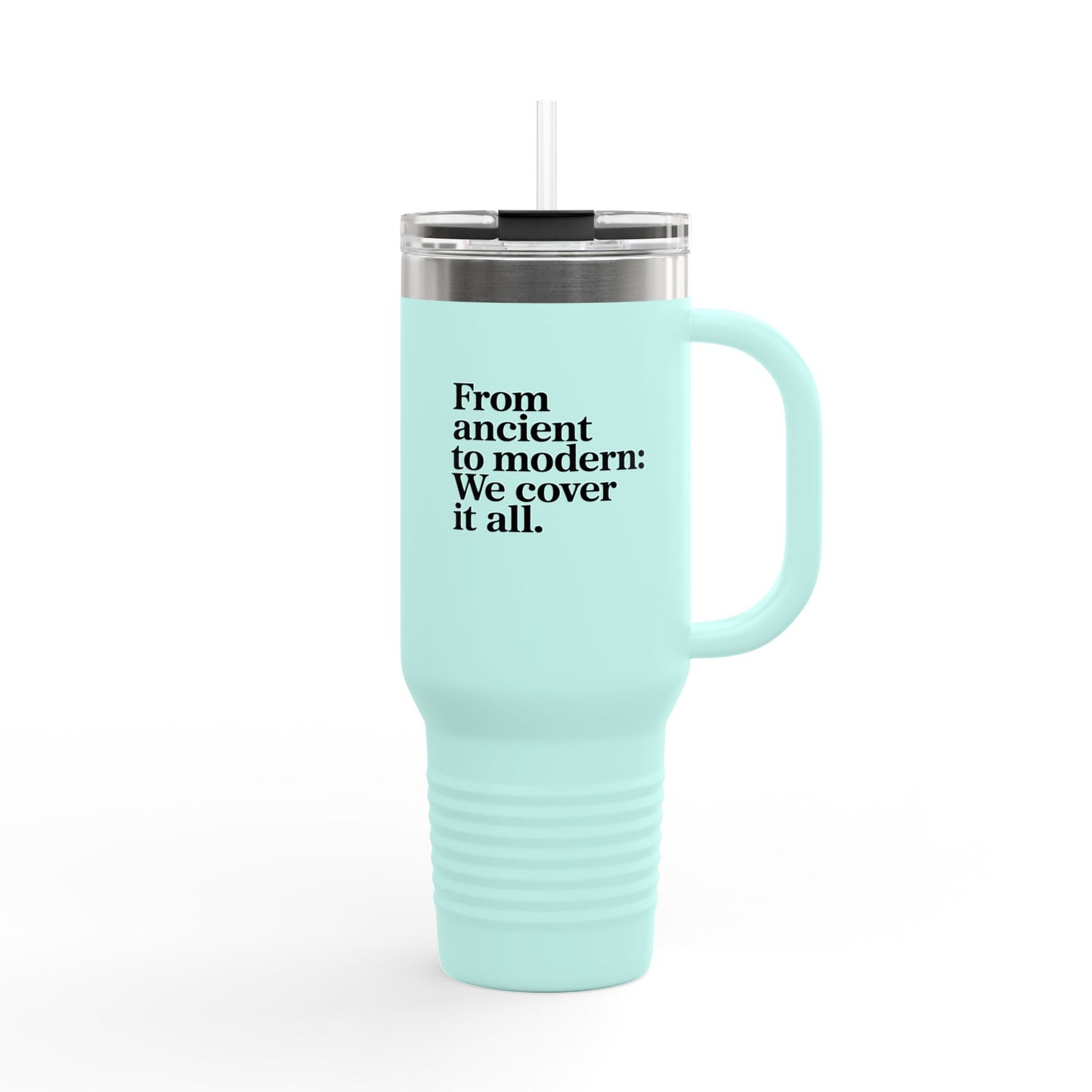 From Ancient to Modern: We cover it All - 40oz Tumbler for Educators