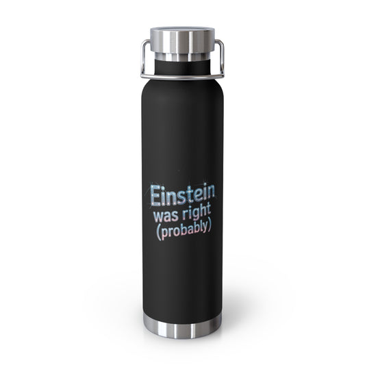 Einstein was Right (Probably) -22oz Copper Teachers Tumbler