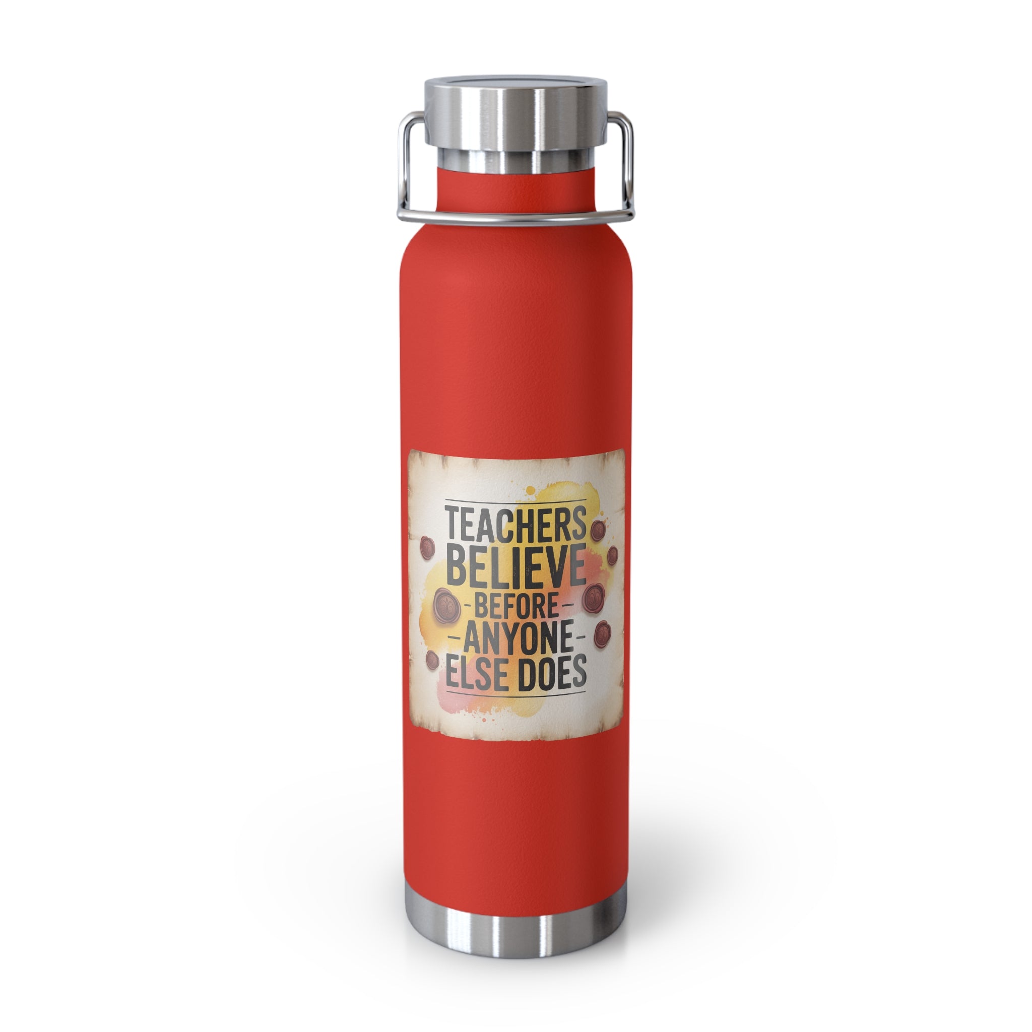 Teachers Believe Before Anyone Else Does  -22oz Copper Teachers Tumbler