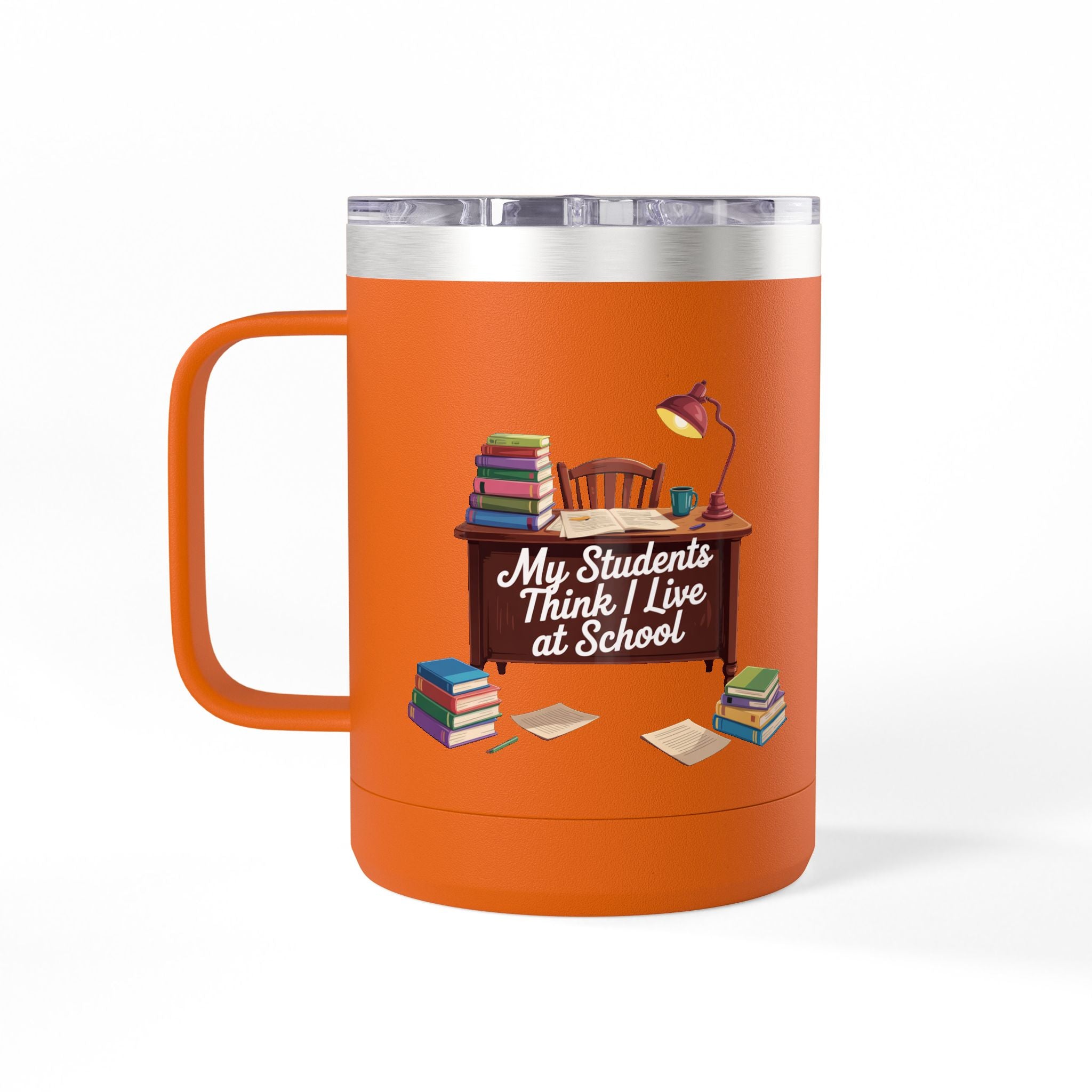 My Students Think I Live at School - 15oz Teacher Coffee Mug