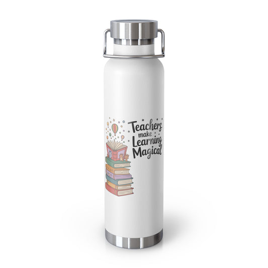 Teachers Make Learning Magical  -22oz Copper Teachers Tumbler