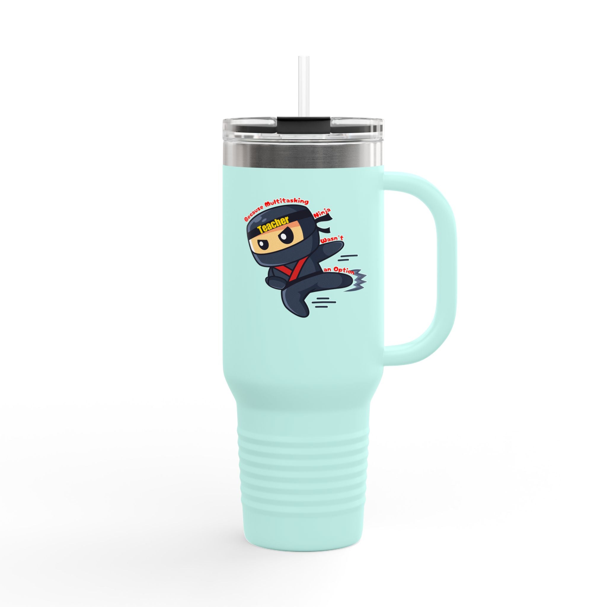 Teacher, because Multitasking Ninja wasn't an Option - 40oz Tumbler for Educators