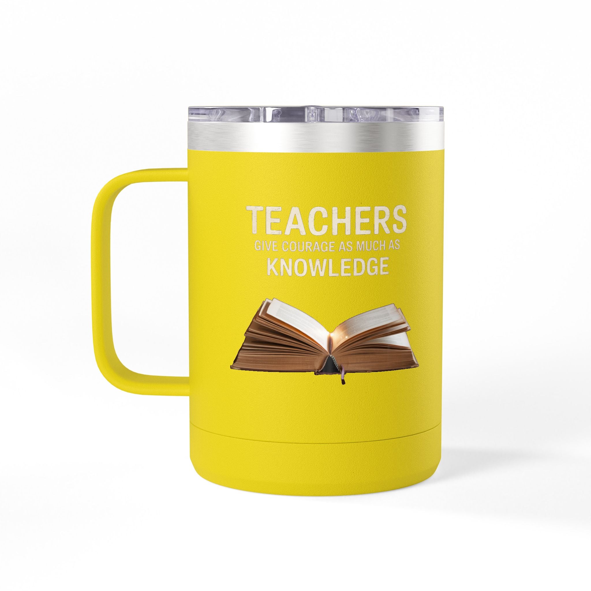 Teachers Give Courage as Much as Knowledge  - 15oz Teacher Coffee Mug