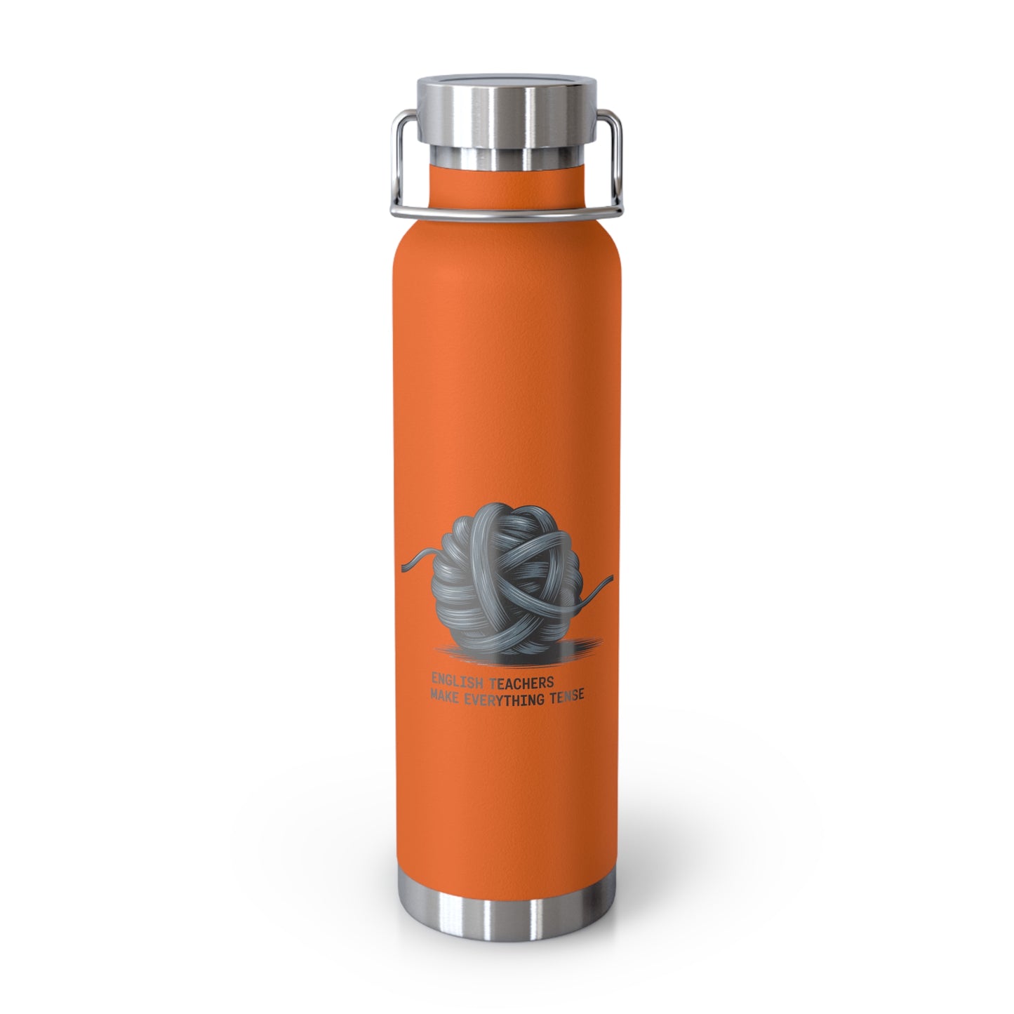 English Teachers Make Everything Tense -22oz Copper Teachers Tumbler