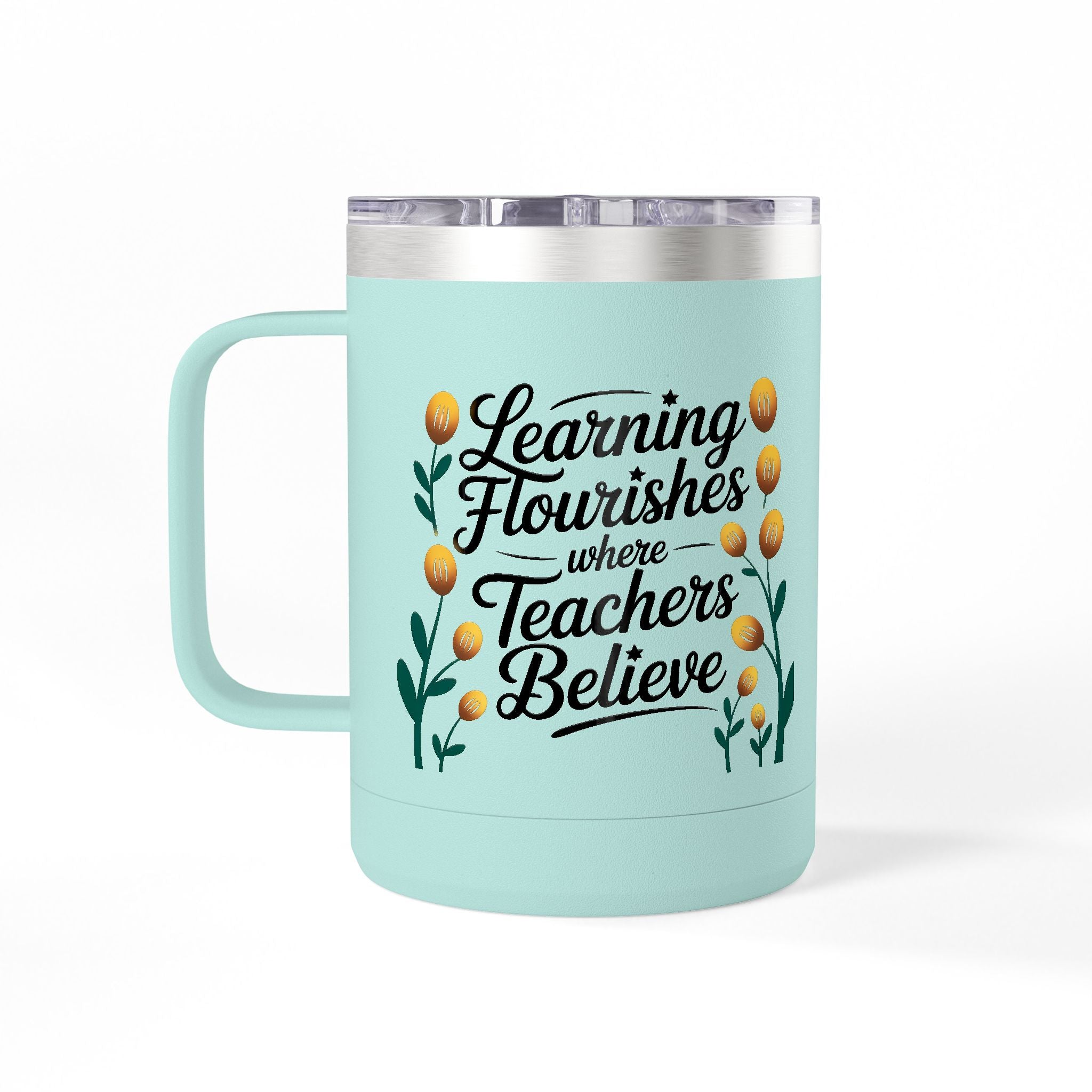 Learning Flourishes where Teachers Believe  - 15oz Teacher Coffee Mug