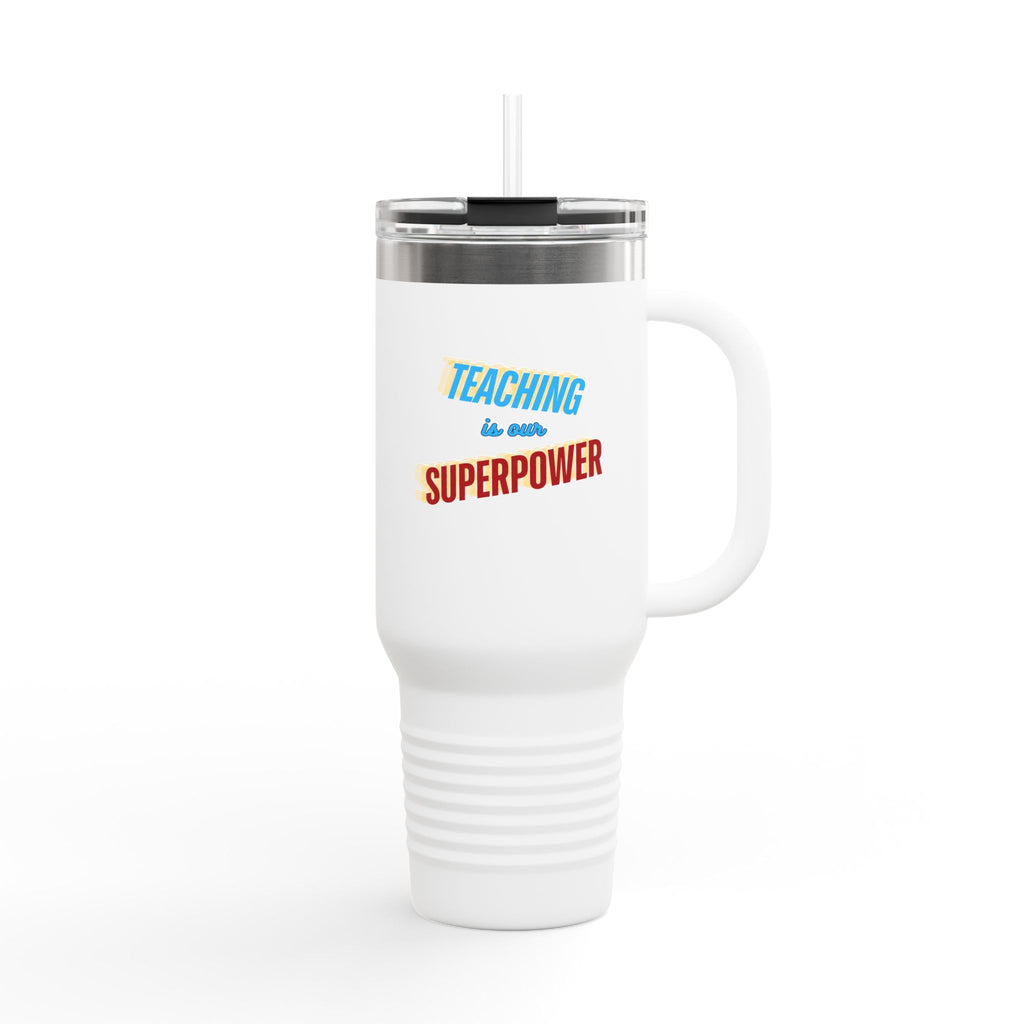40oz Insulated Tumbler - Teaching is our Superpower - Perfect Gift for Educators!