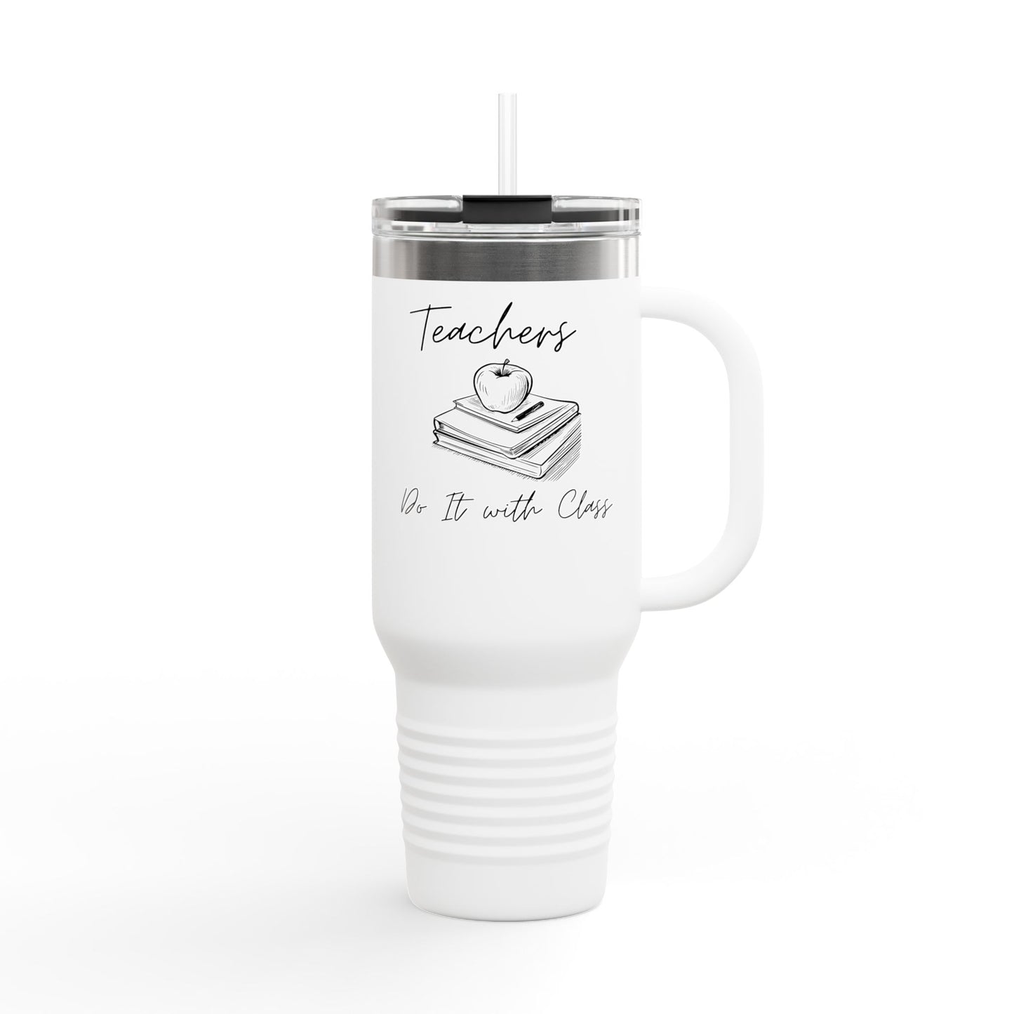 Teachers, Do it with Class - 40oz Tumbler for Educators
