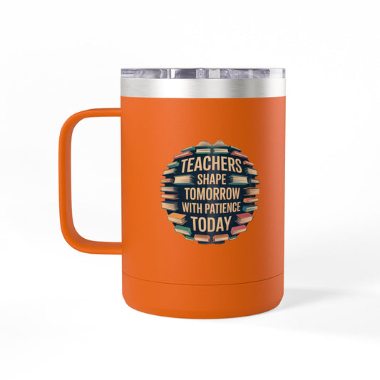 Teachers Shape Tomorrow with Patience Today  - 15oz Teacher Coffee Mug