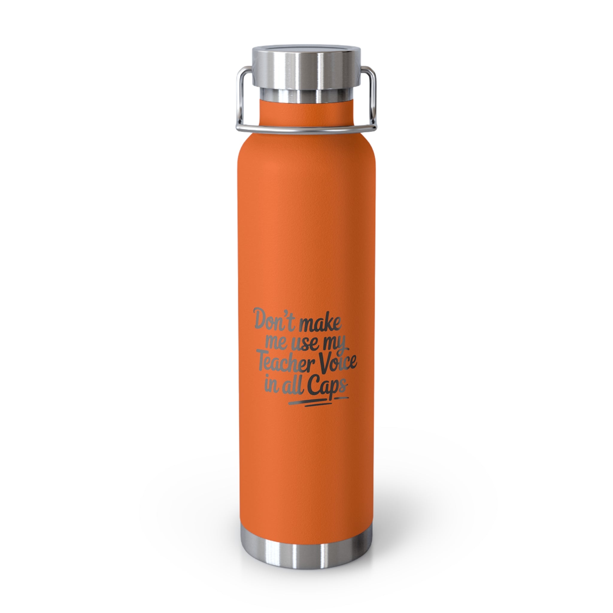 Don't Make me use my Teacher Voice in All Caps -22oz Copper Teachers Tumbler