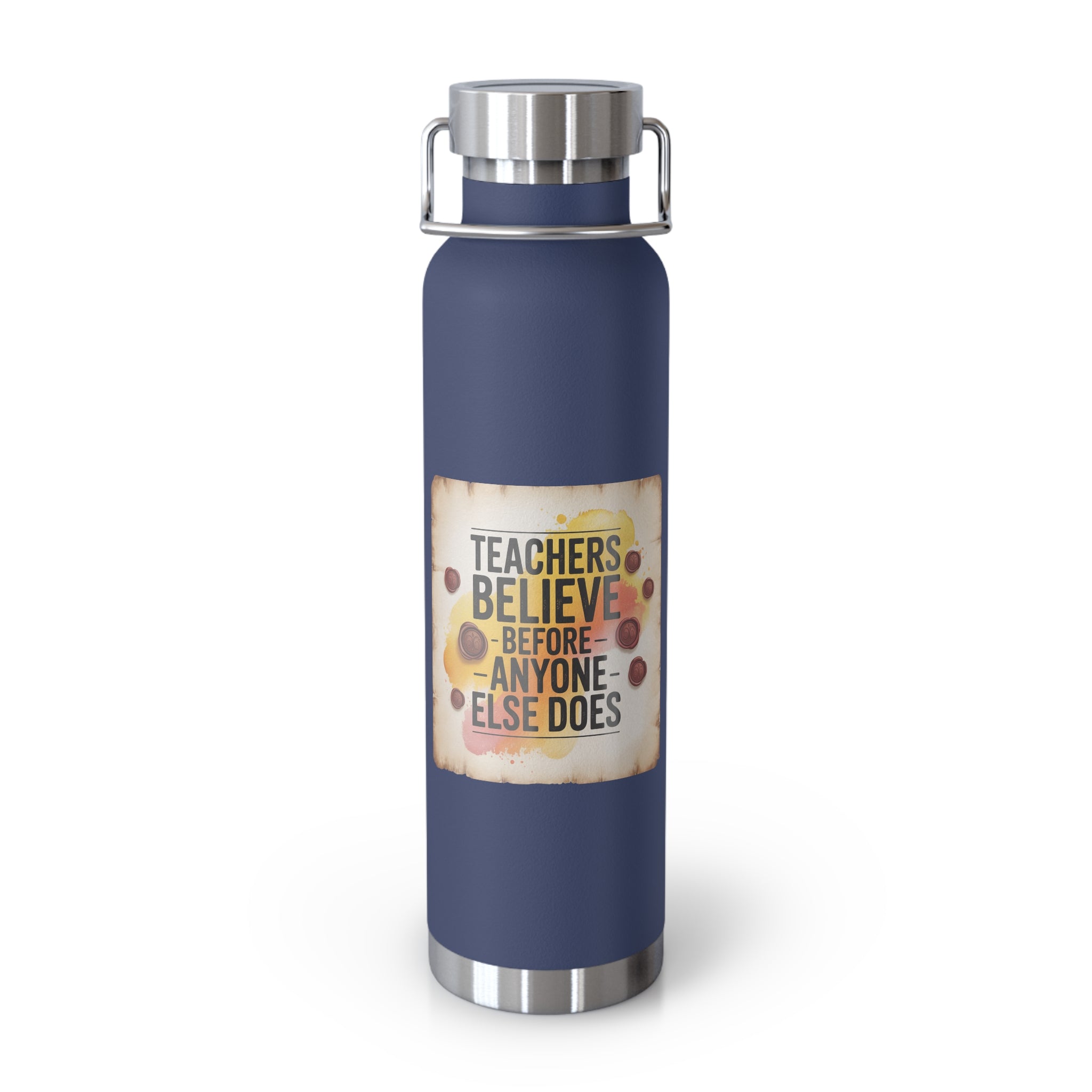 Teachers Believe Before Anyone Else Does  -22oz Copper Teachers Tumbler