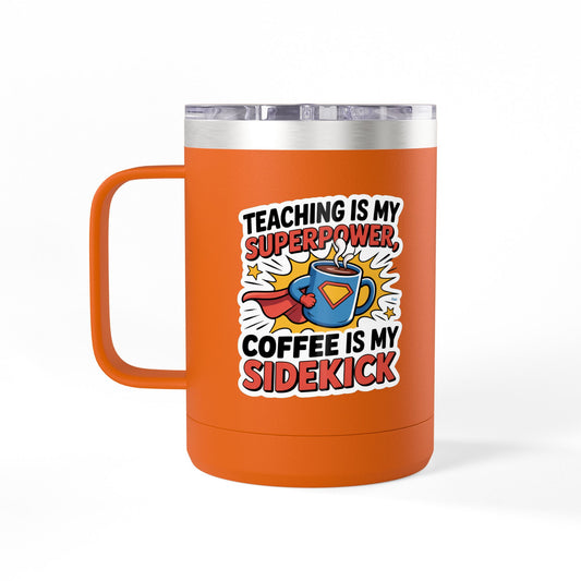 Teaching is my Superpower, Coffee is my Sidekick - 15oz Teacher Coffee Mug