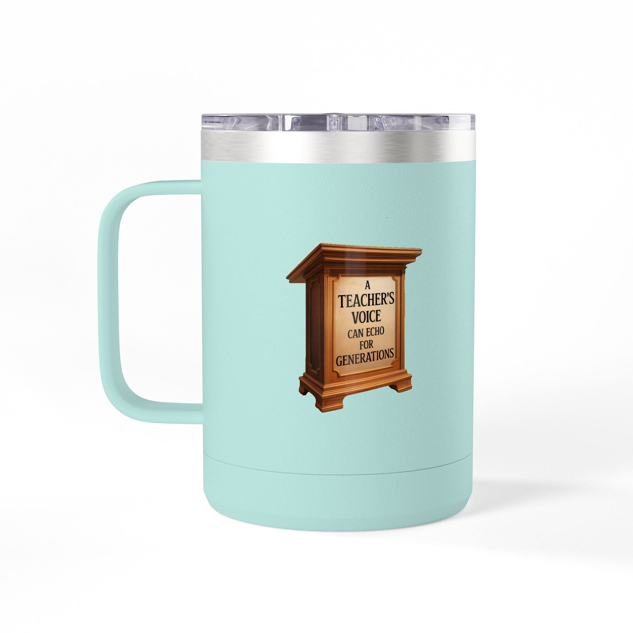 A Teachers Voice can Echo for Generations - 15oz Teacher Coffee Mug