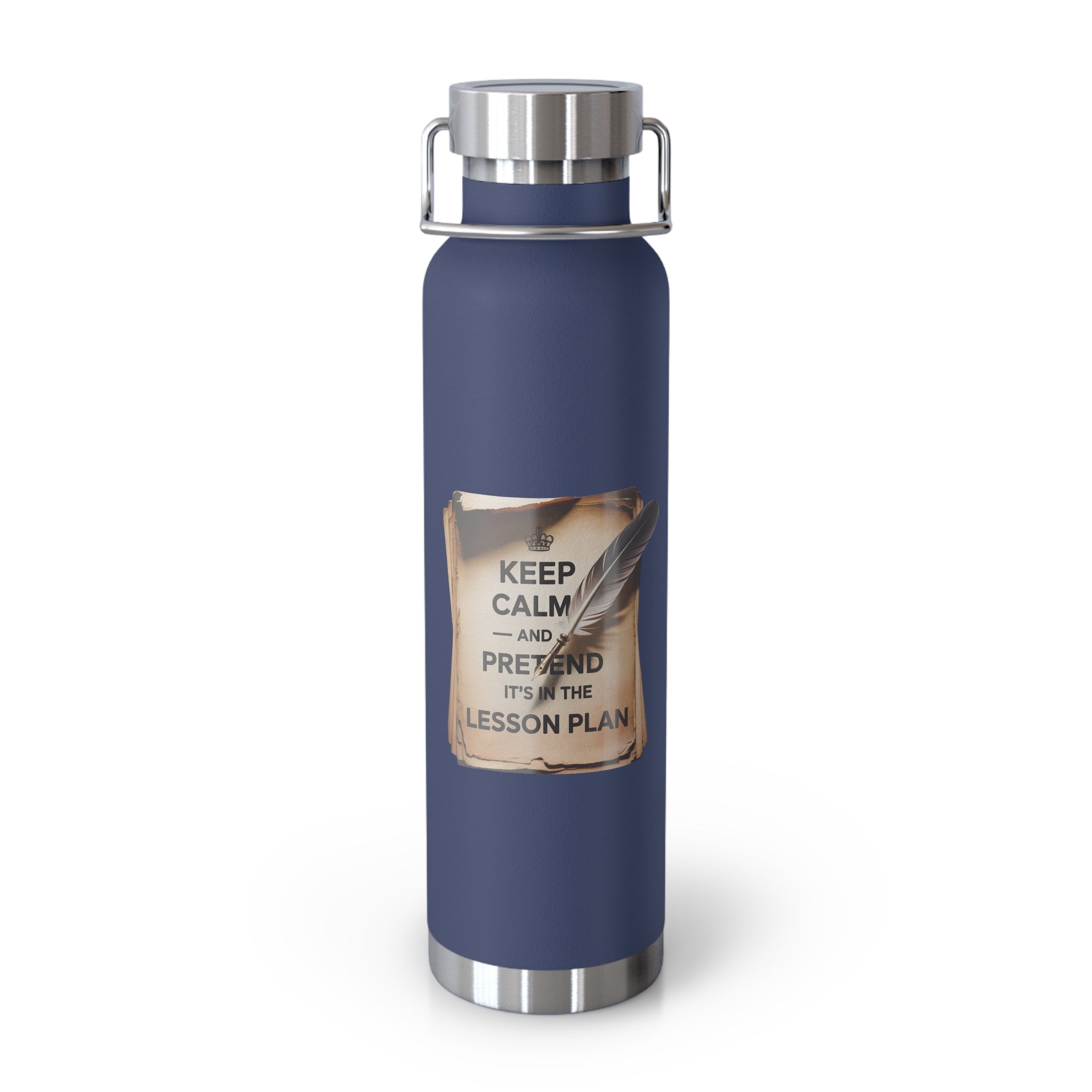 Keep Calm and Pretend it's in the Lesson Plan   -22oz Copper Teachers Tumbler