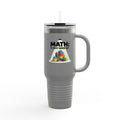 Math: It Just Adds Up - 40oz Tumbler for Educators