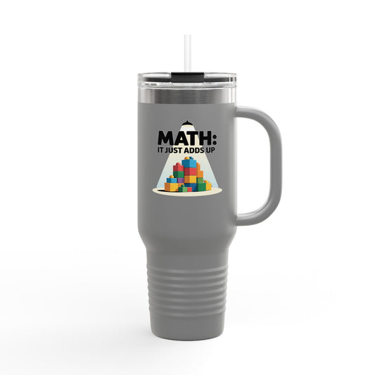 Math: It Just Adds Up - 40oz Tumbler for Educators