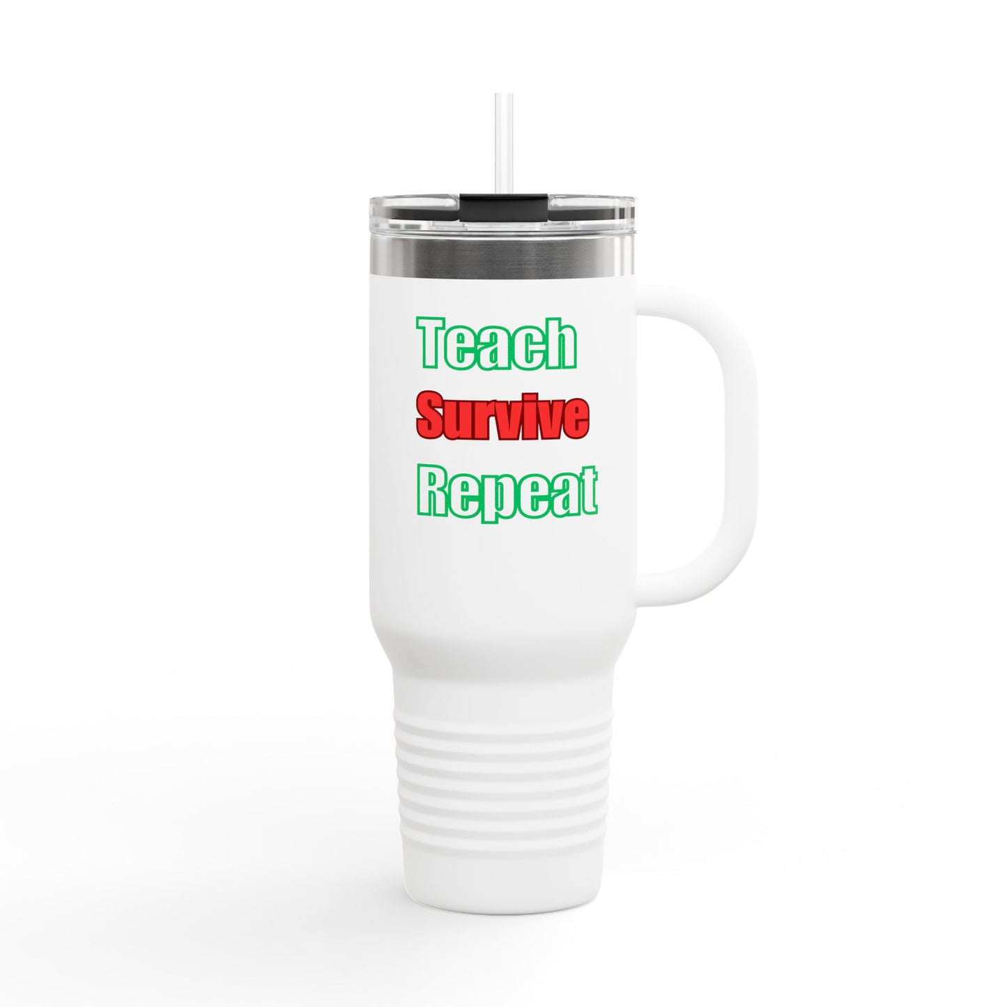 Teach, Survive, Repeat - 40oz Tumbler for Educators