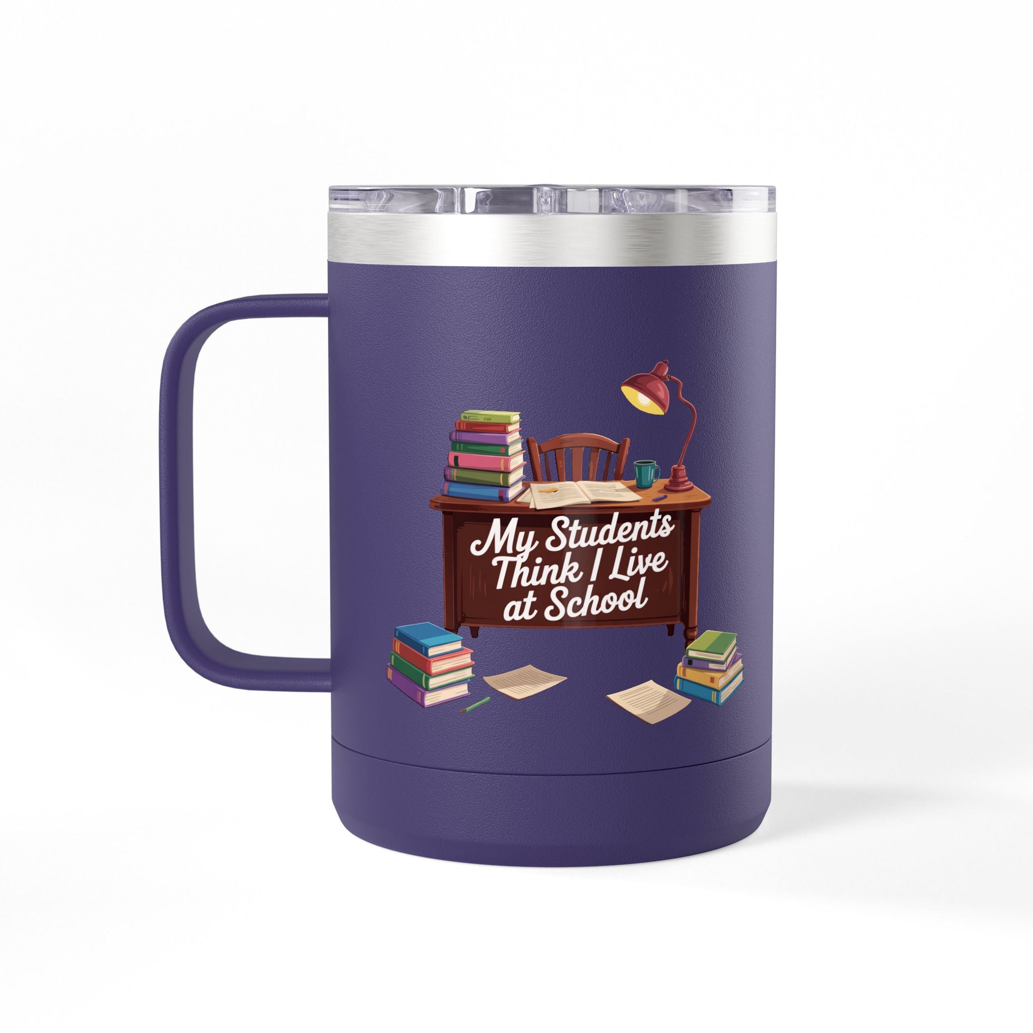 My Students Think I Live at School - 15oz Teacher Coffee Mug