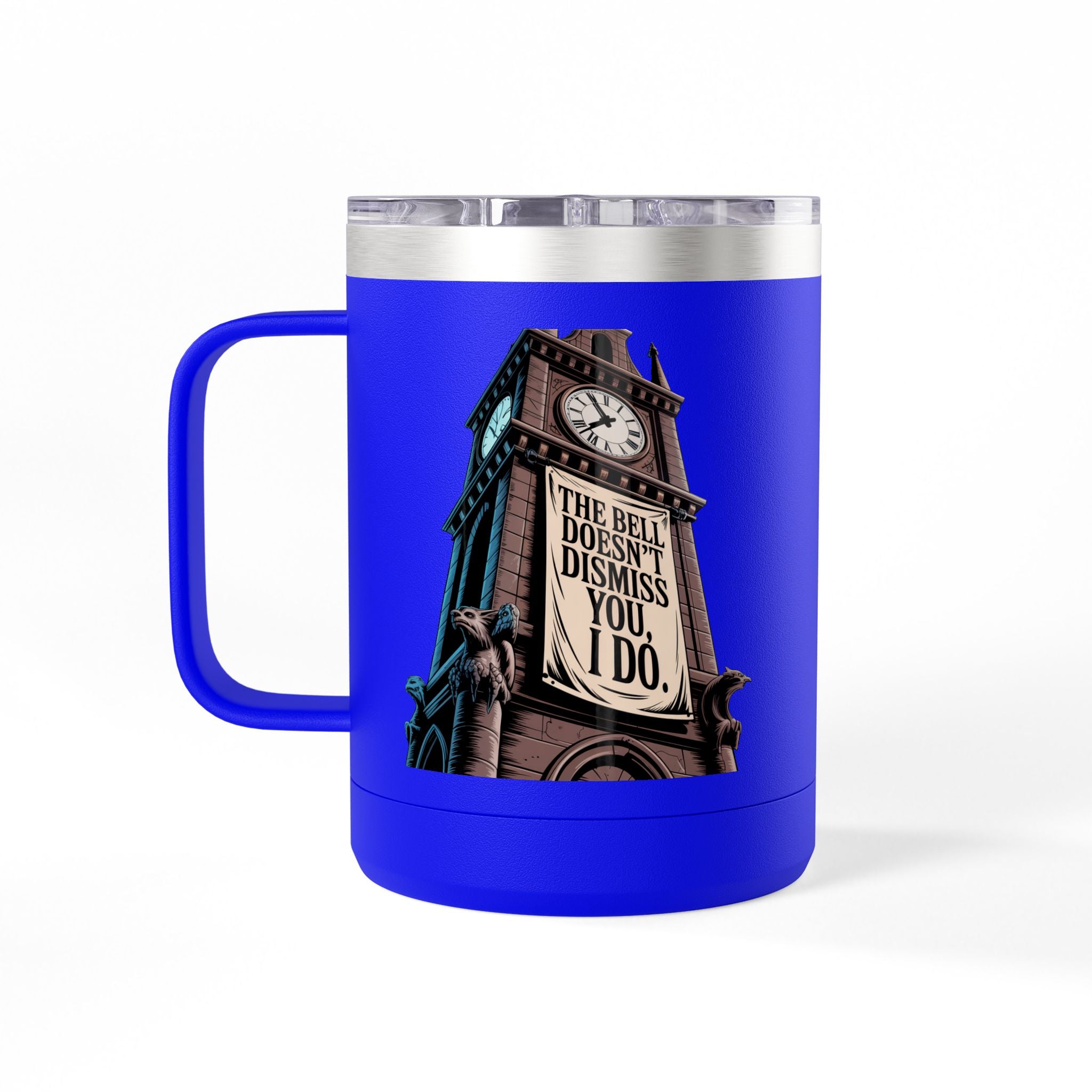 The Bell Doesn't Dismiss You, I Do - 15oz Teacher Coffee Mug