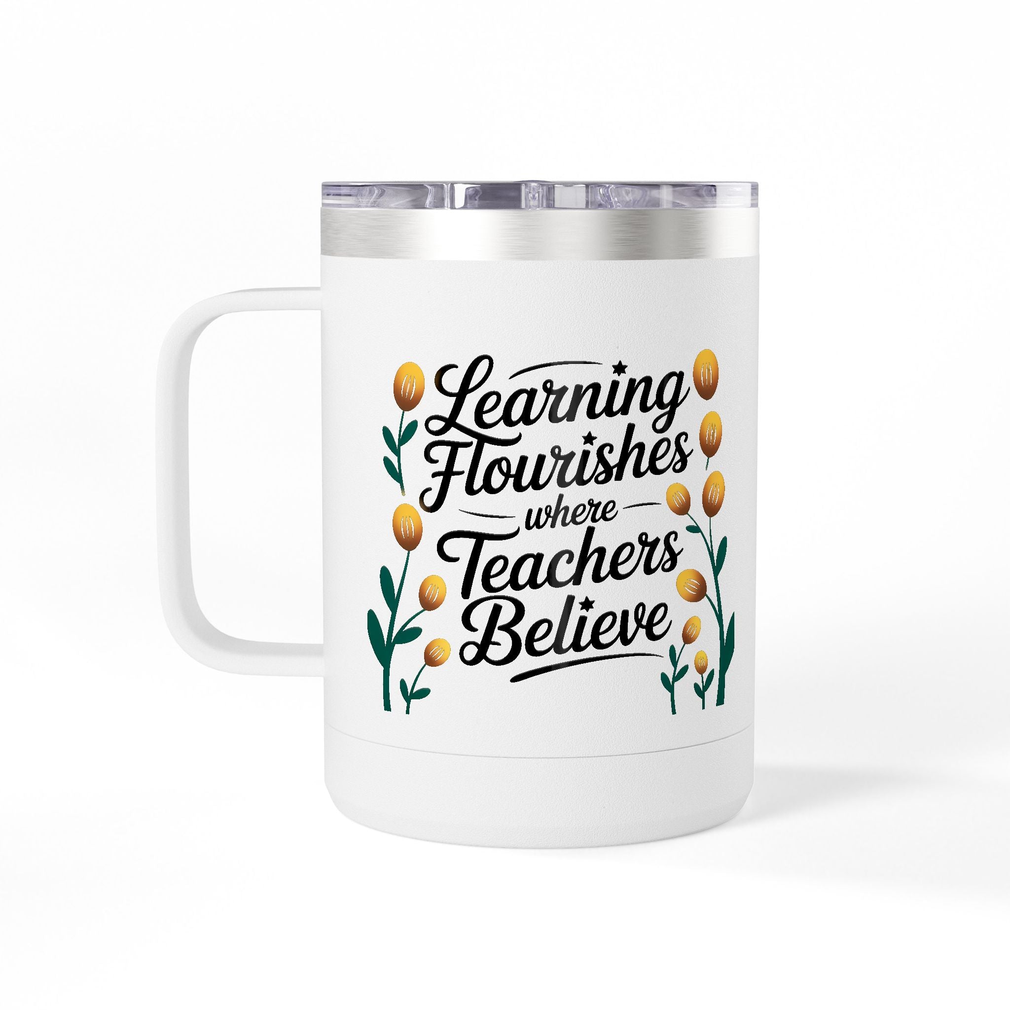Learning Flourishes where Teachers Believe  - 15oz Teacher Coffee Mug