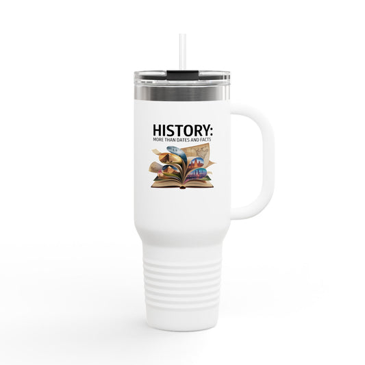 History, More than Dates and Facts - 40oz Tumbler for Educators