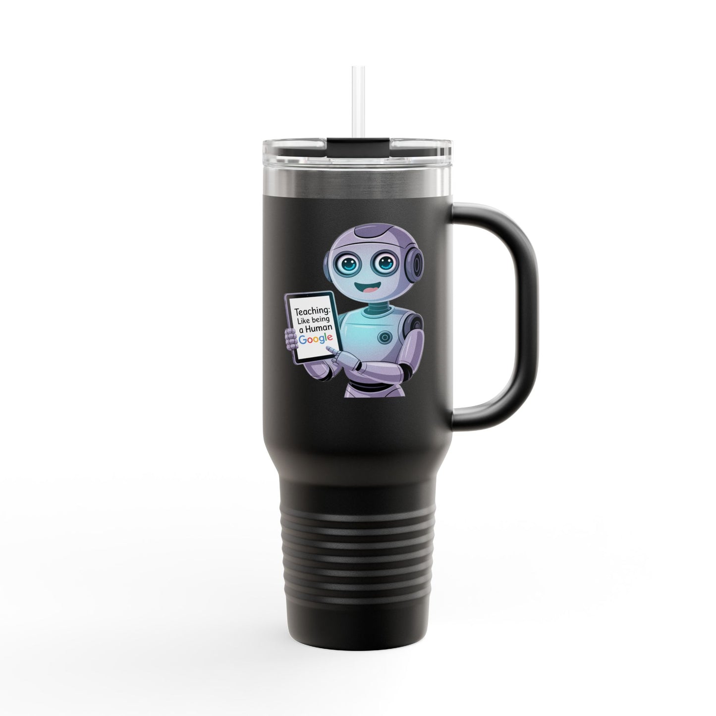 Teaching: Like Being Human Google - 40oz Tumbler for Educators