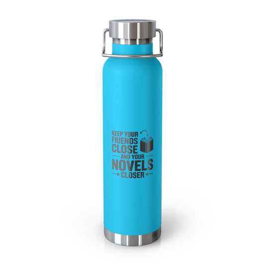 Keep Your Friends Close and Your Novels Closer -22oz Copper Teachers Tumbler
