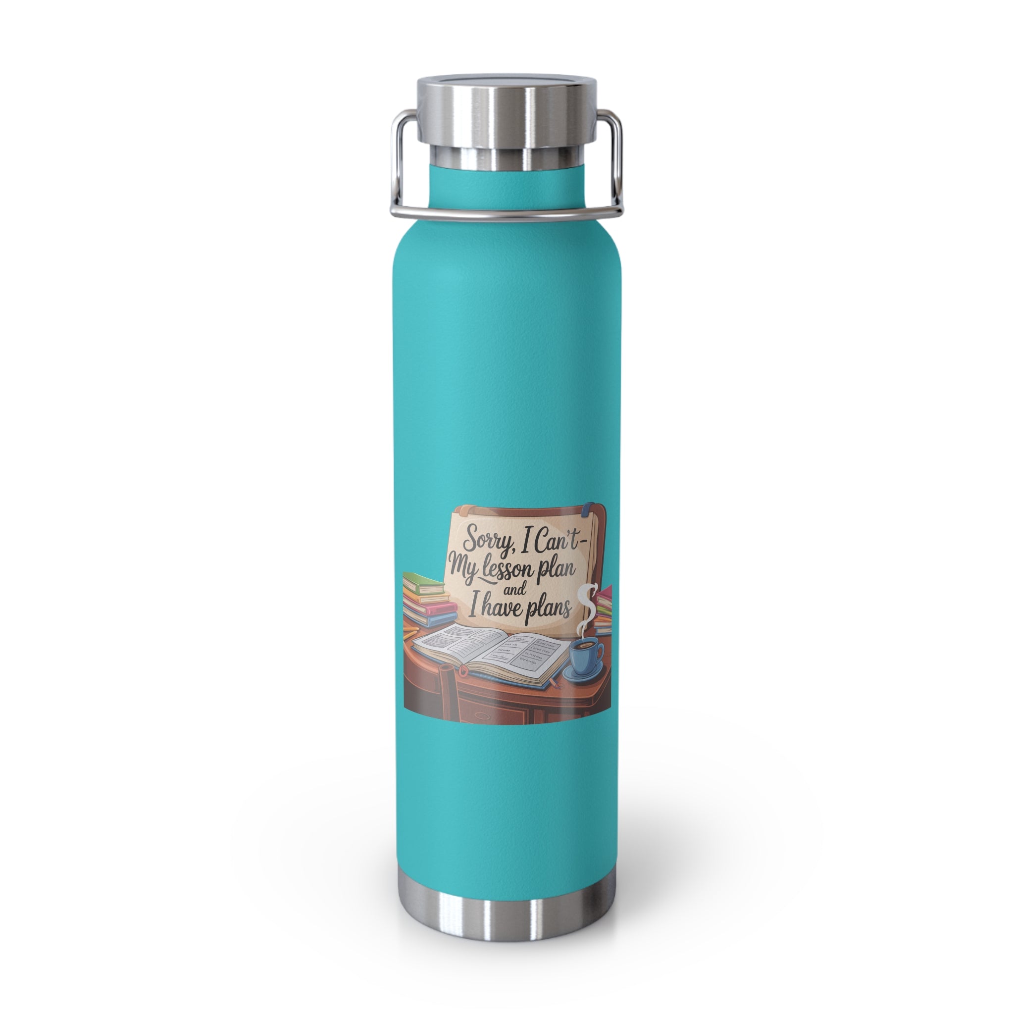 Sorry, I Can't My Lesson Plan and I Have Plans   -22oz Copper Teachers Tumbler